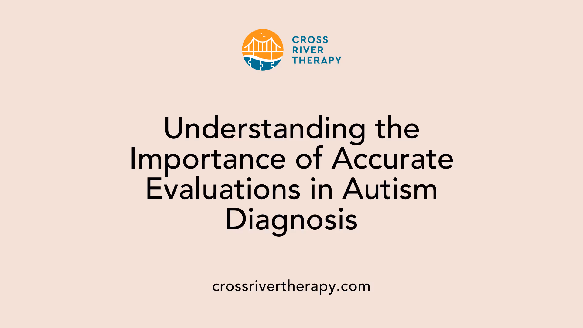 Understanding the Importance of Accurate Evaluations in Autism Diagnosis