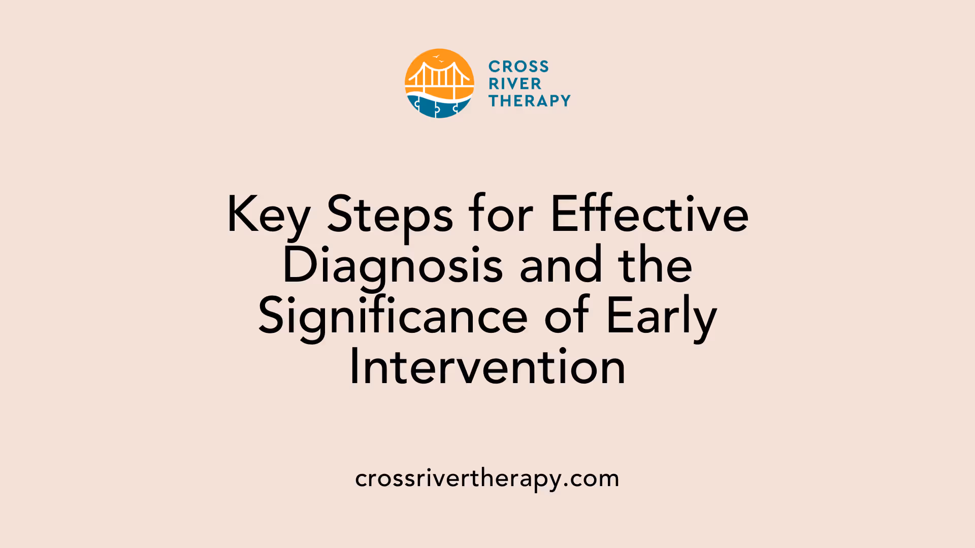 Key Steps for Effective Diagnosis and the Significance of Early Intervention
