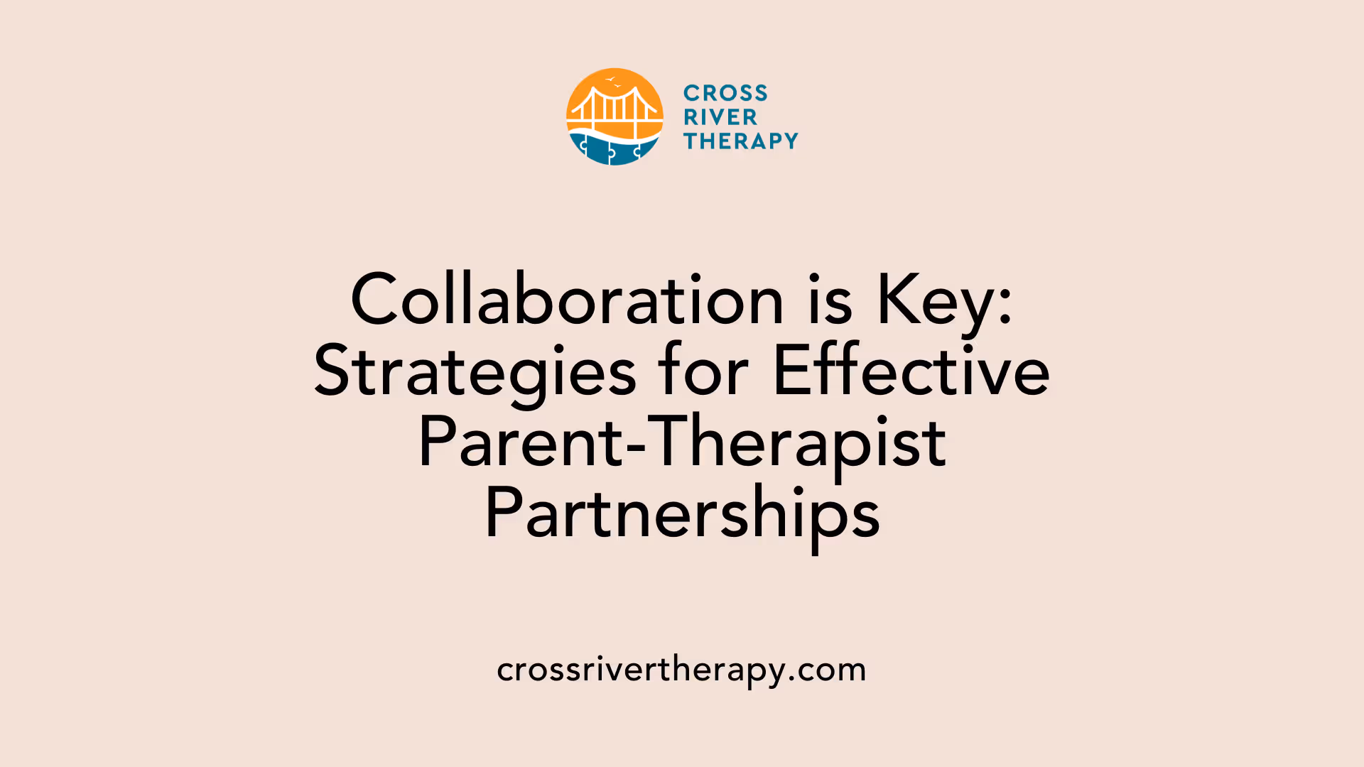 Collaboration is Key: Strategies for Effective Parent-Therapist Partnerships