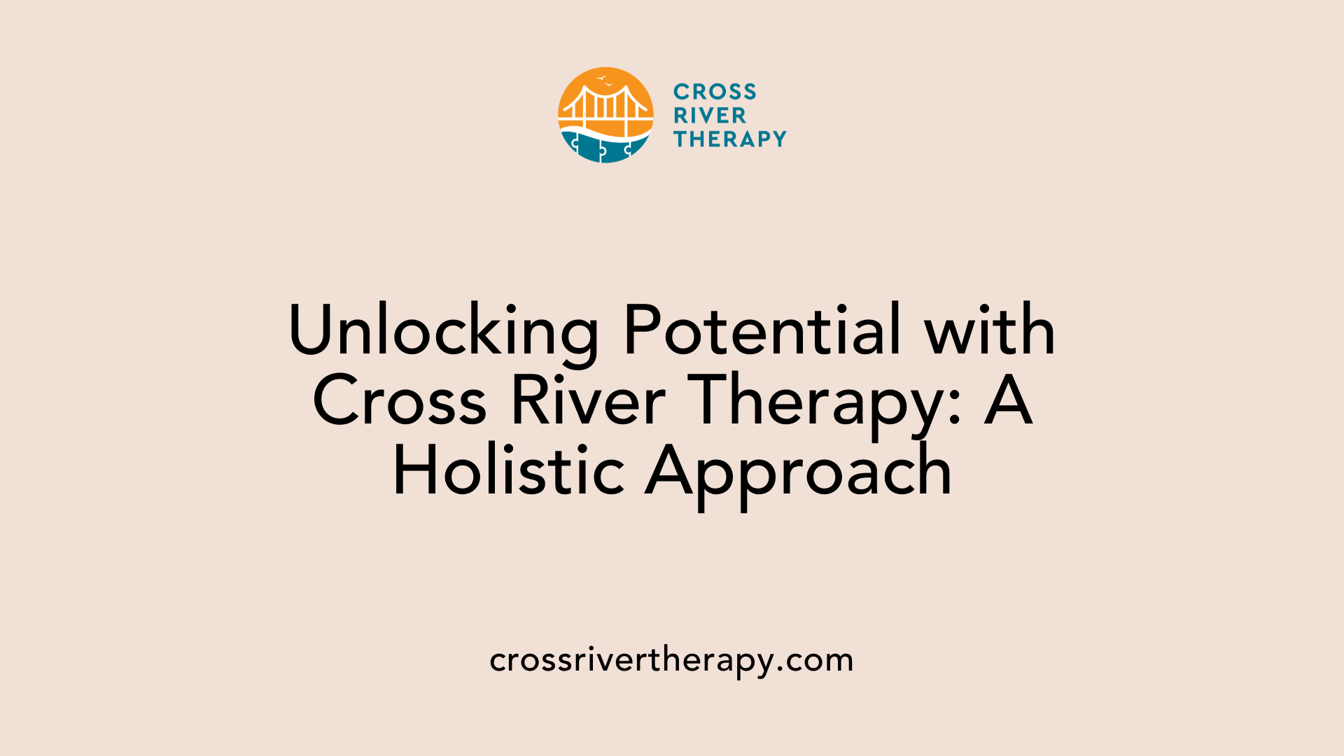 Unlocking Potential with Cross River Therapy: A Holistic Approach