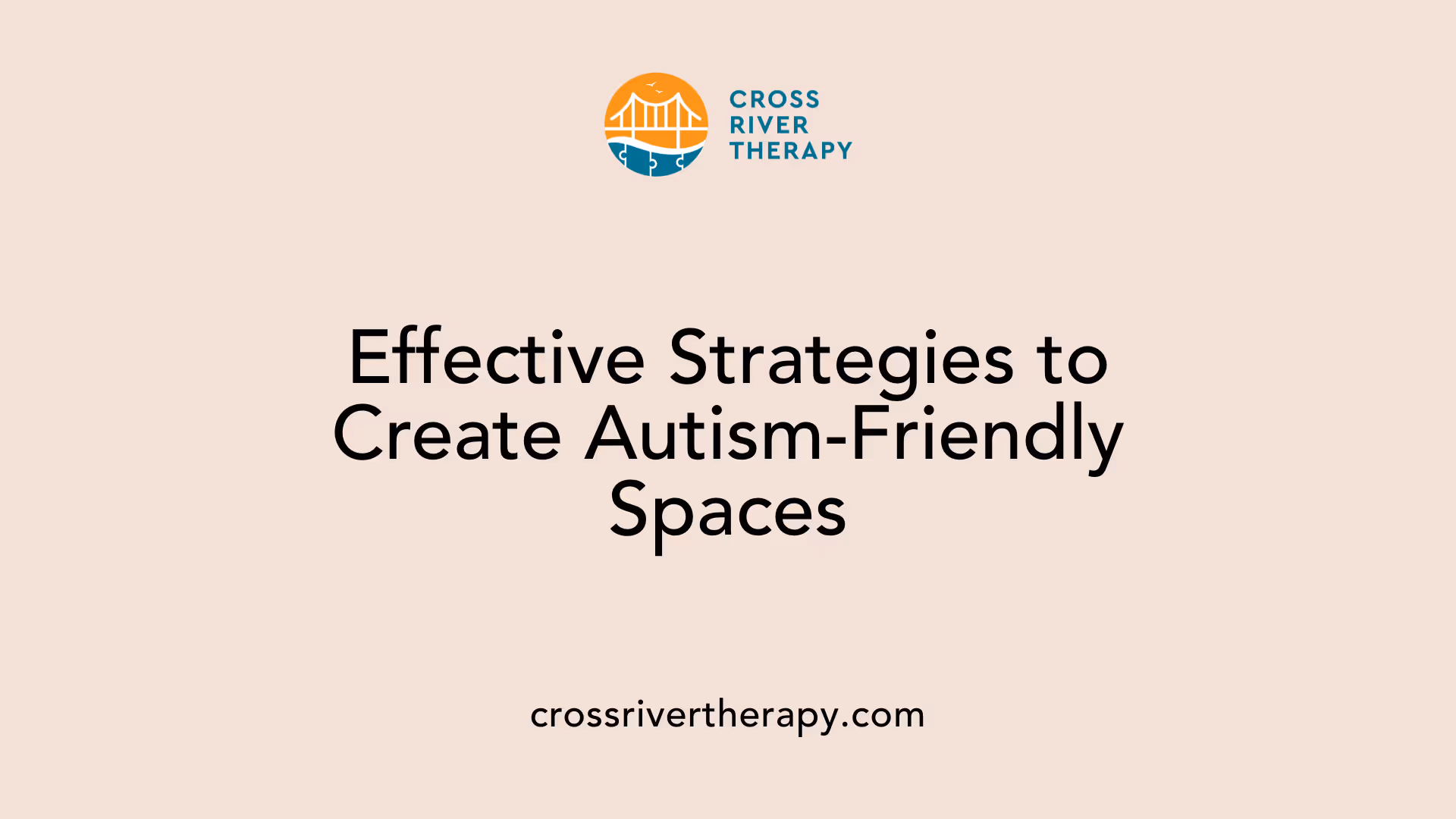 Effective Strategies to Create Autism-Friendly Spaces