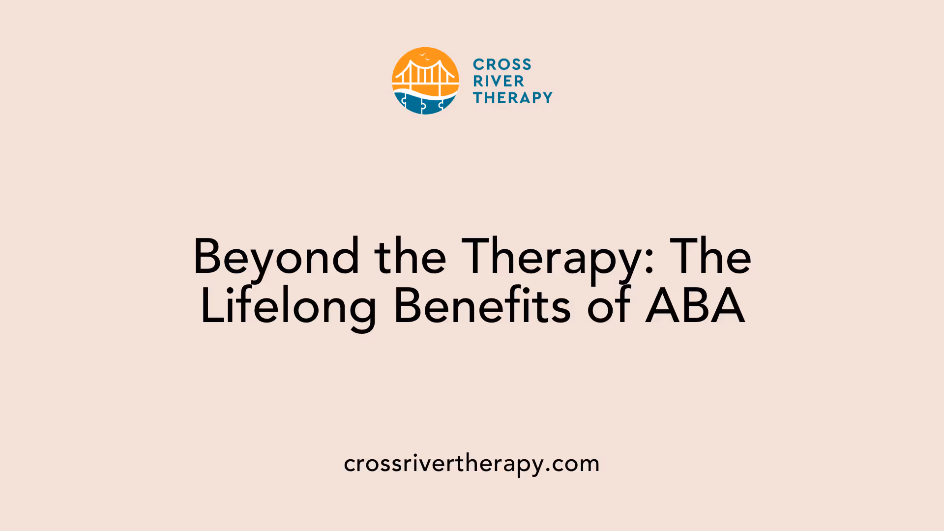 Beyond the Therapy: The Lifelong Benefits of ABA