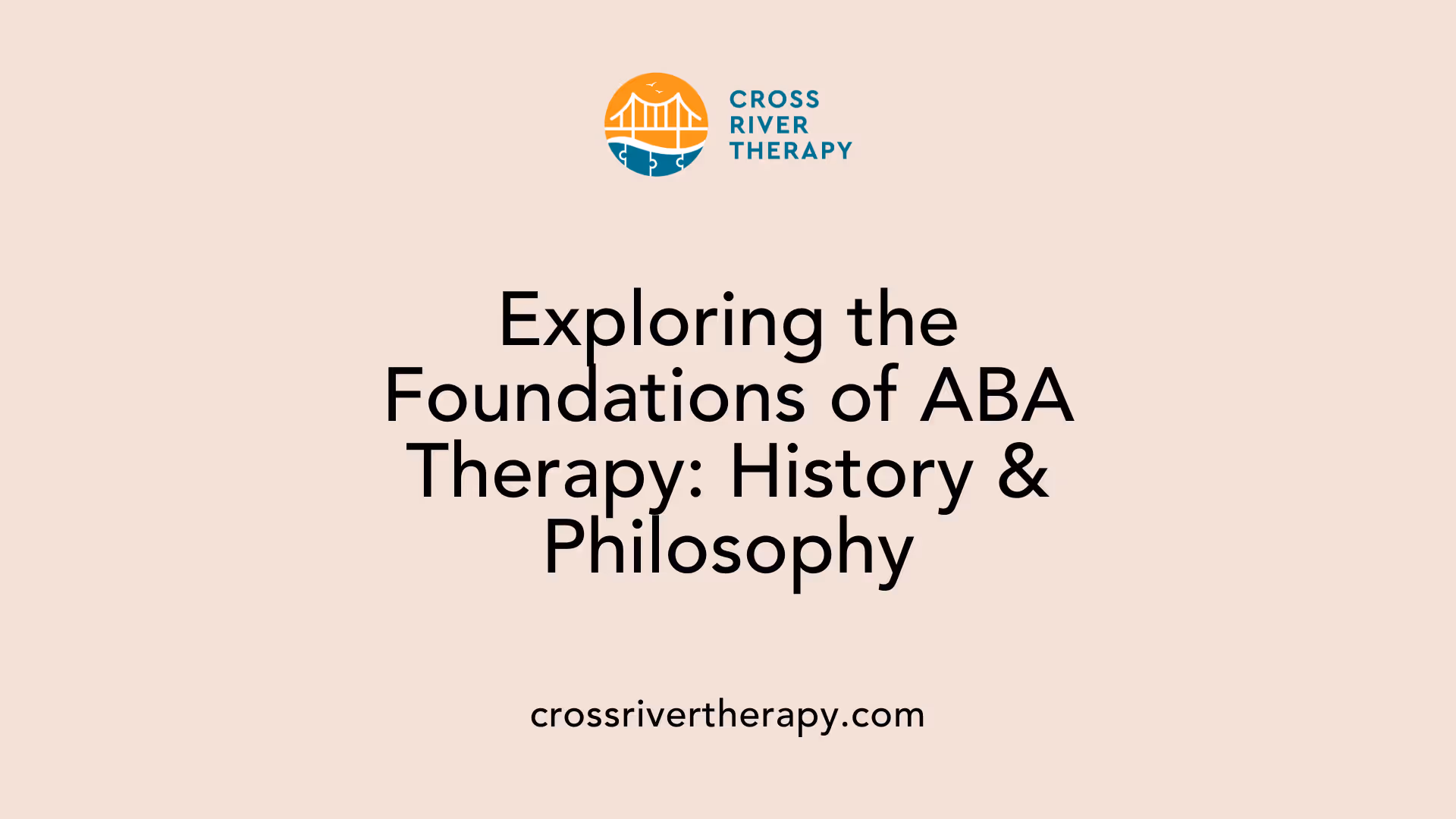Exploring the Foundations of ABA Therapy: History &amp; Philosophy