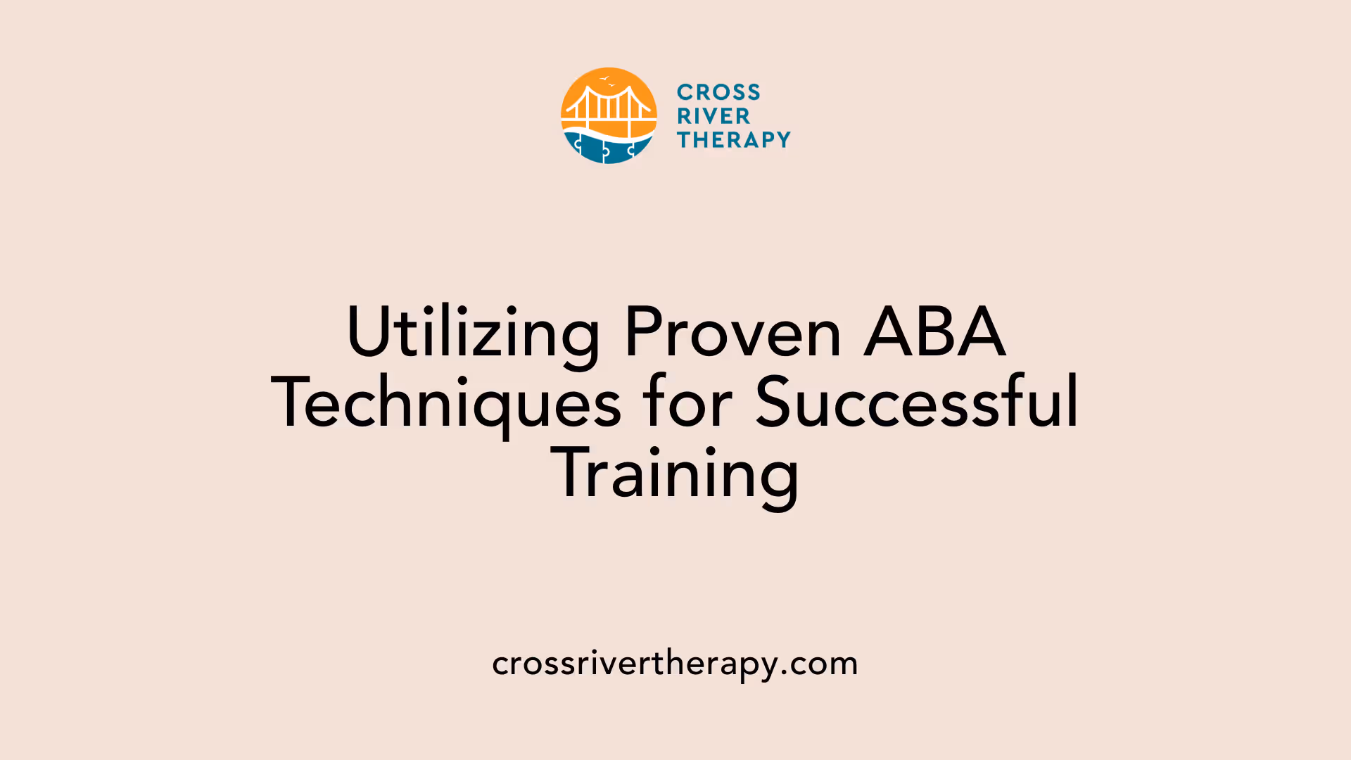 Utilizing Proven ABA Techniques for Successful Training