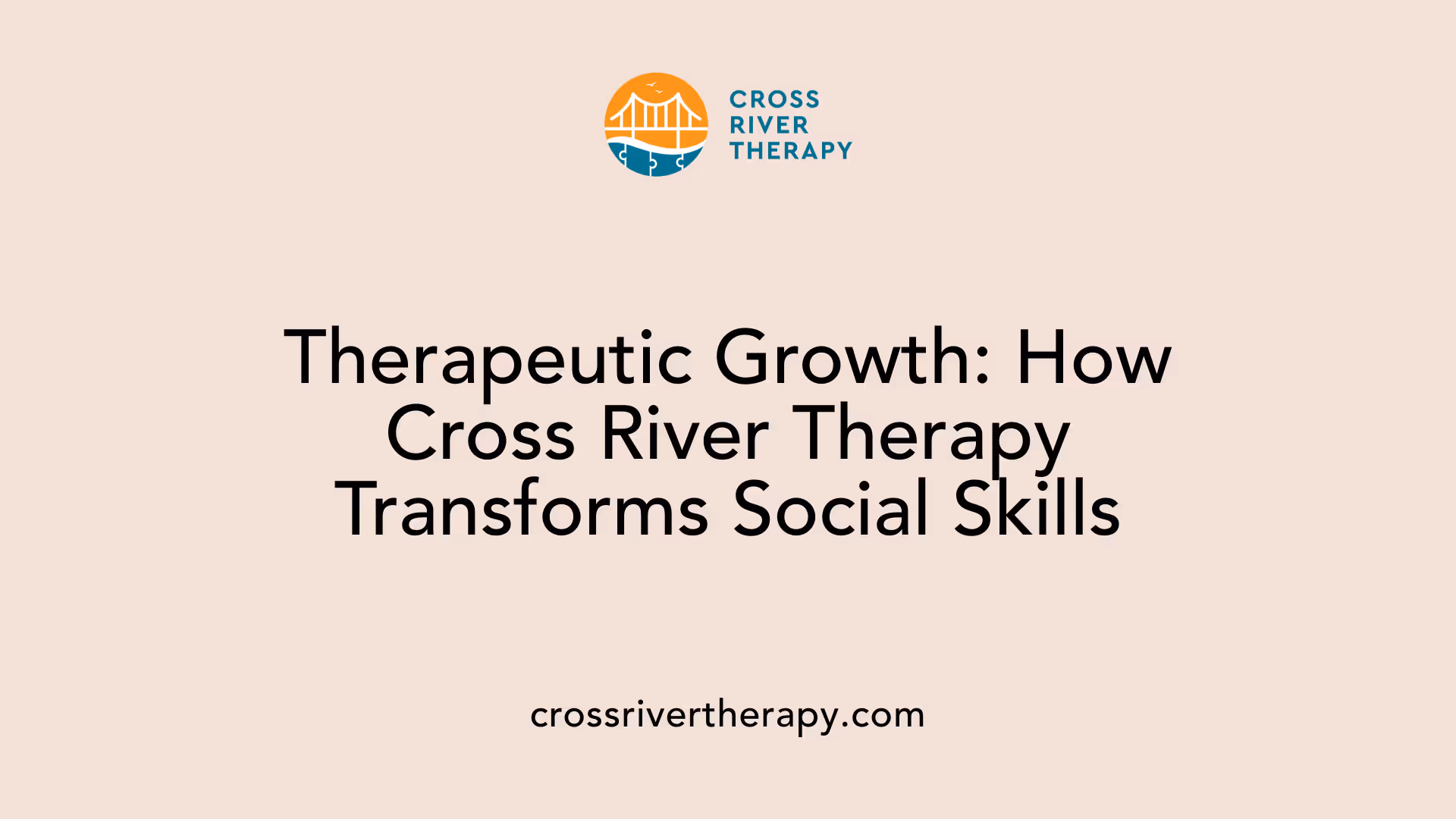 Therapeutic Growth: How Cross River Therapy Transforms Social Skills