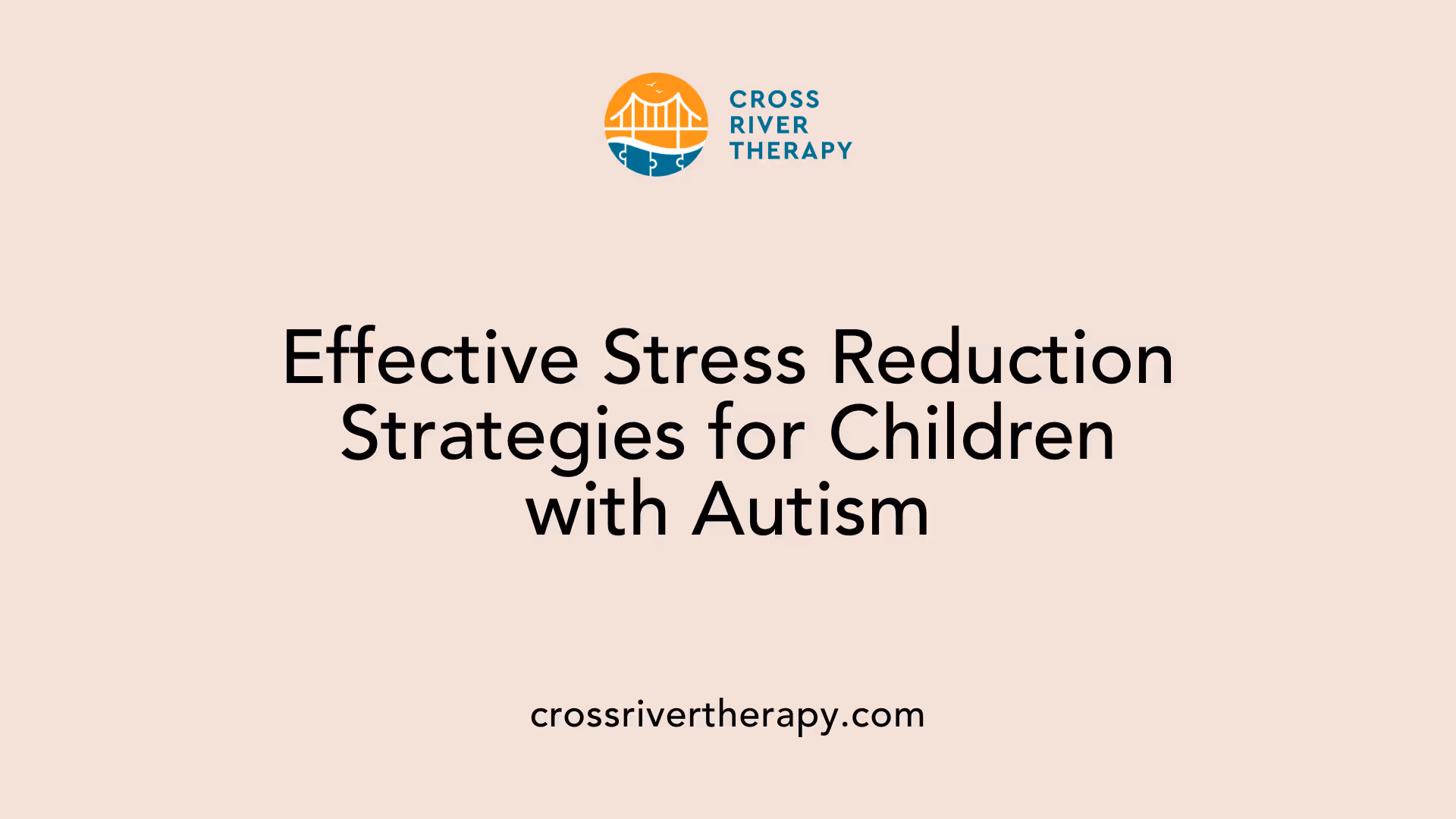 Effective Stress Reduction Strategies for Children with Autism
