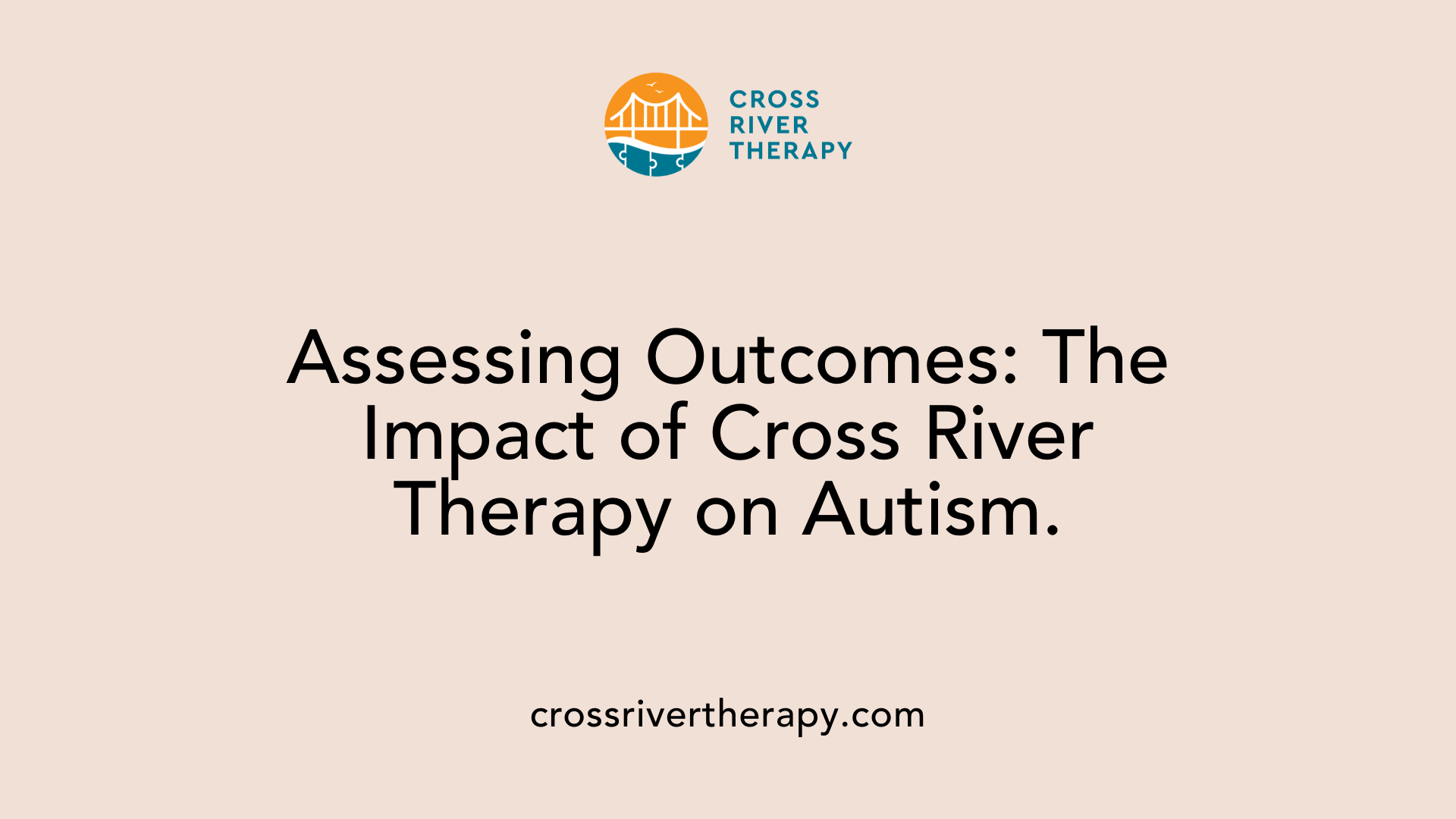 Assessing Outcomes: The Impact of Cross River Therapy on Autism.
