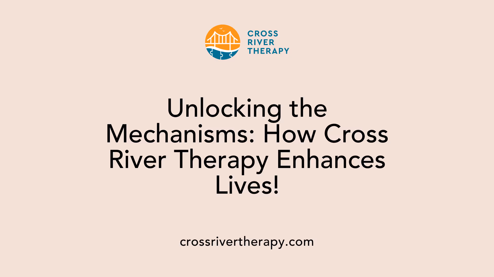 Unlocking the Mechanisms: How Cross River Therapy Enhances Lives!