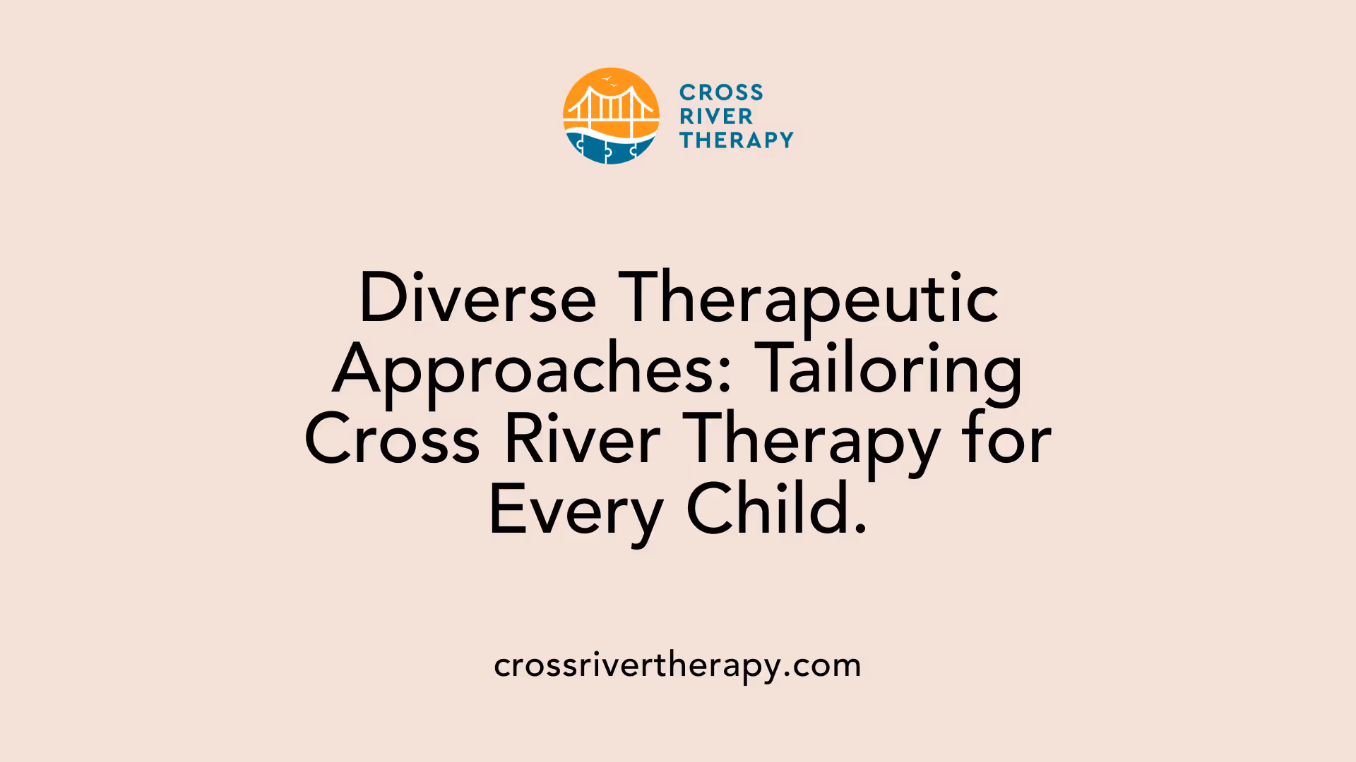 Diverse Therapeutic Approaches: Tailoring Cross River Therapy for Every Child.