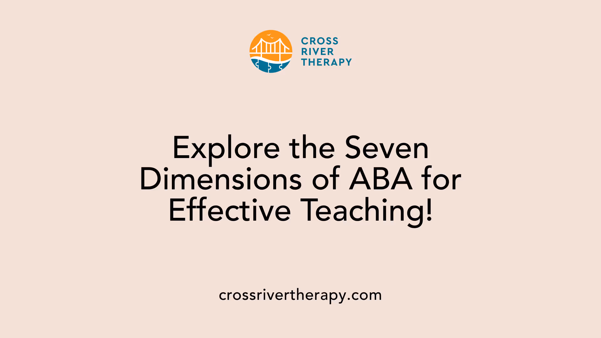 Explore the Seven Dimensions of ABA for Effective Teaching!