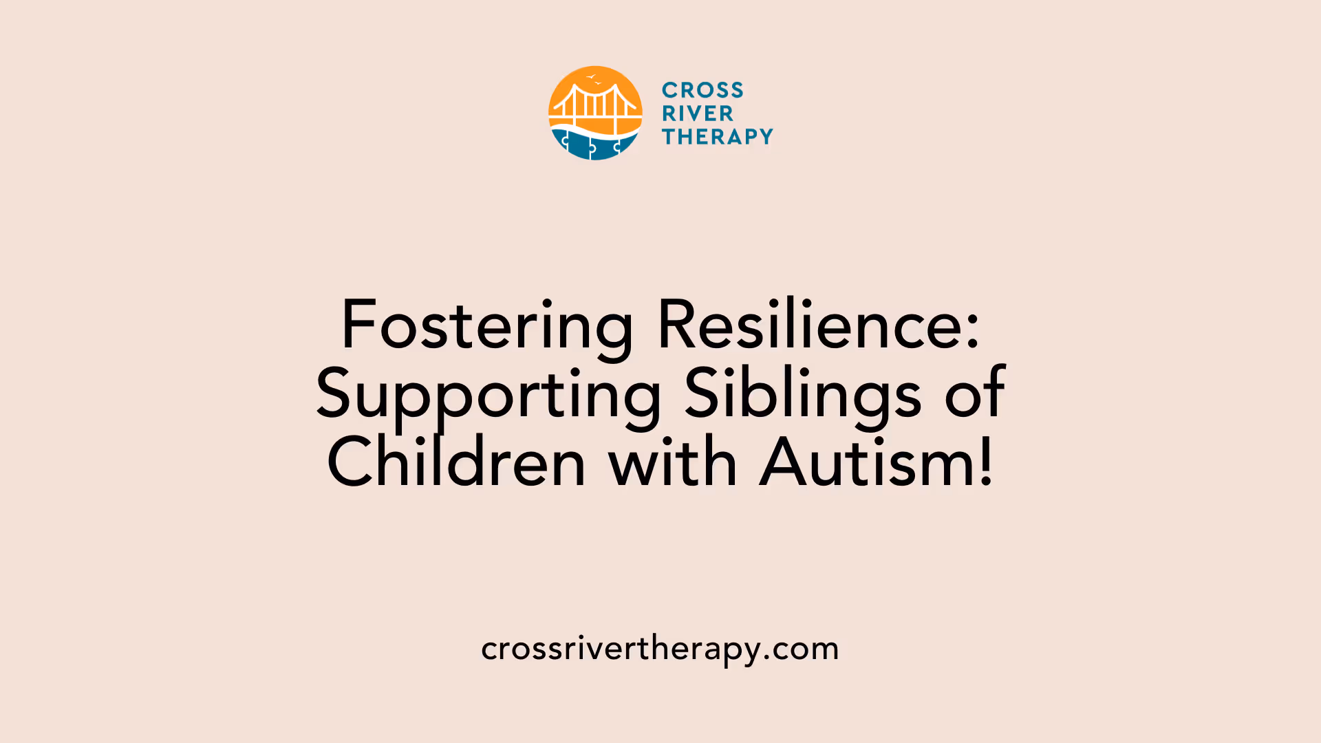 Fostering Resilience: Supporting Siblings of Children with Autism!