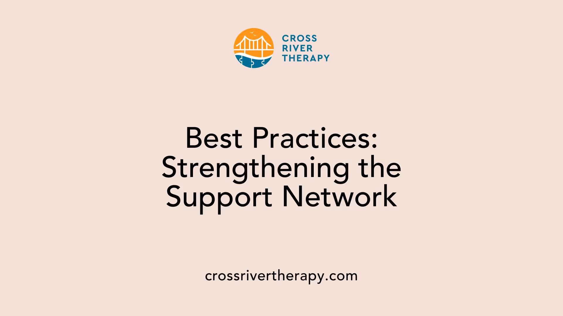 Best Practices: Strengthening the Support Network