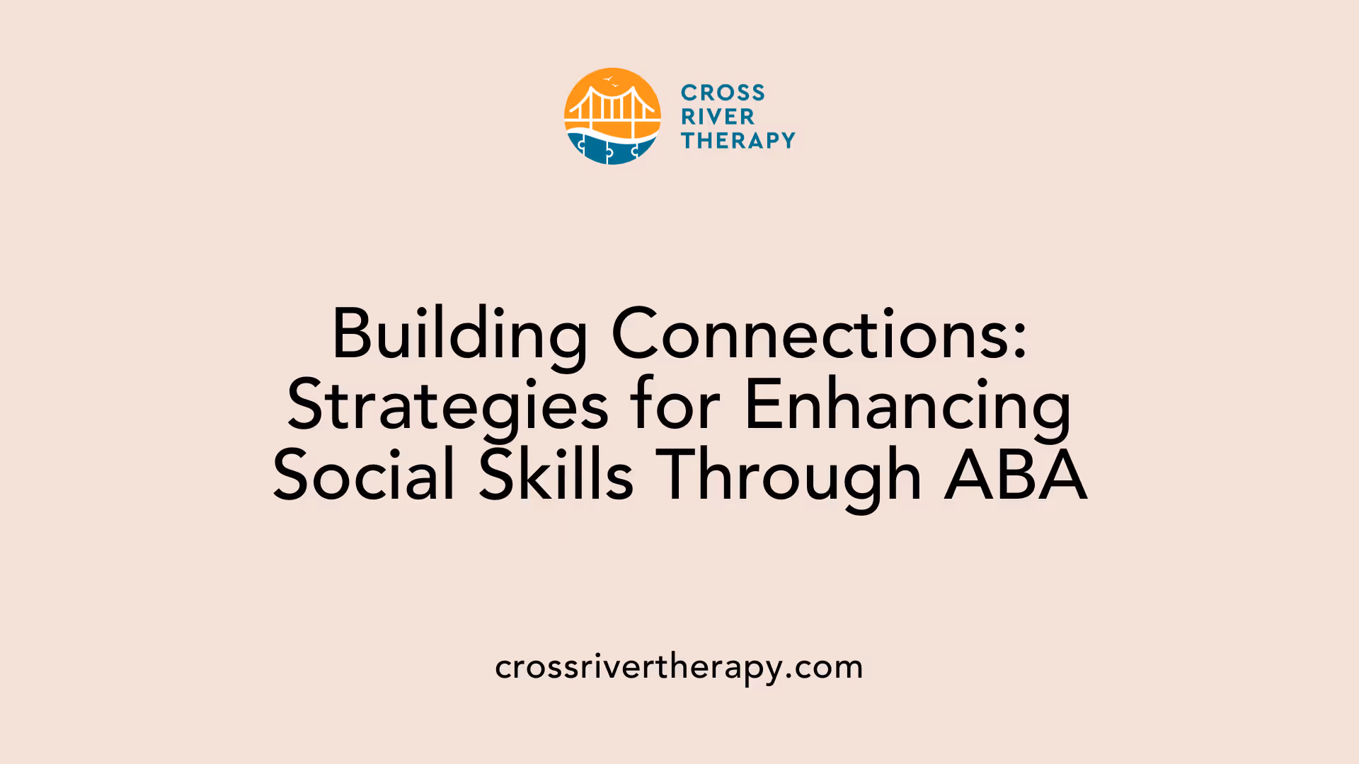 Building Connections: Strategies for Enhancing Social Skills Through ABA