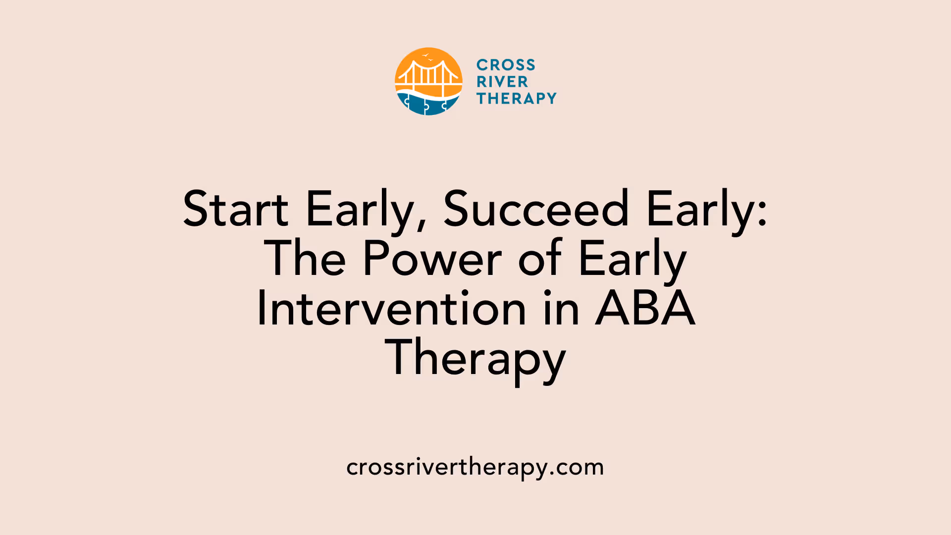 Start Early, Succeed Early: The Power of Early Intervention in ABA Therapy