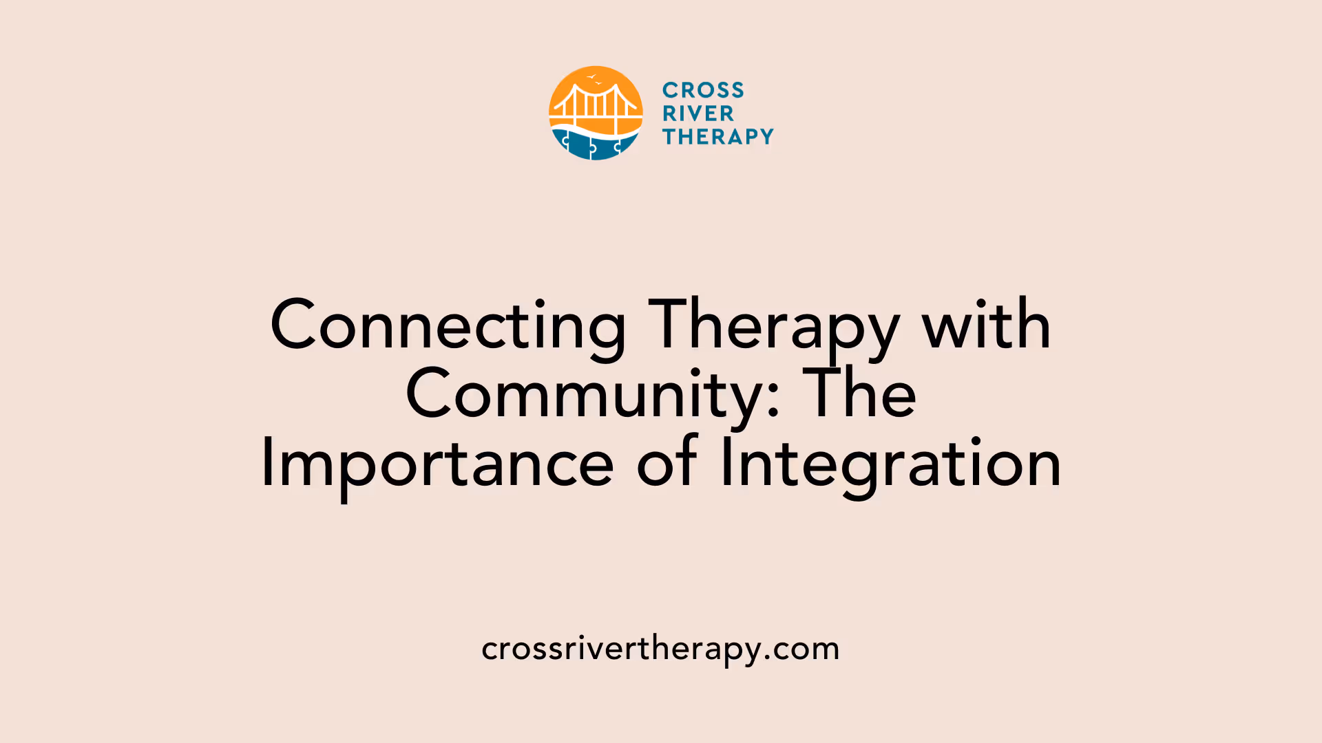Connecting Therapy with Community: The Importance of Integration