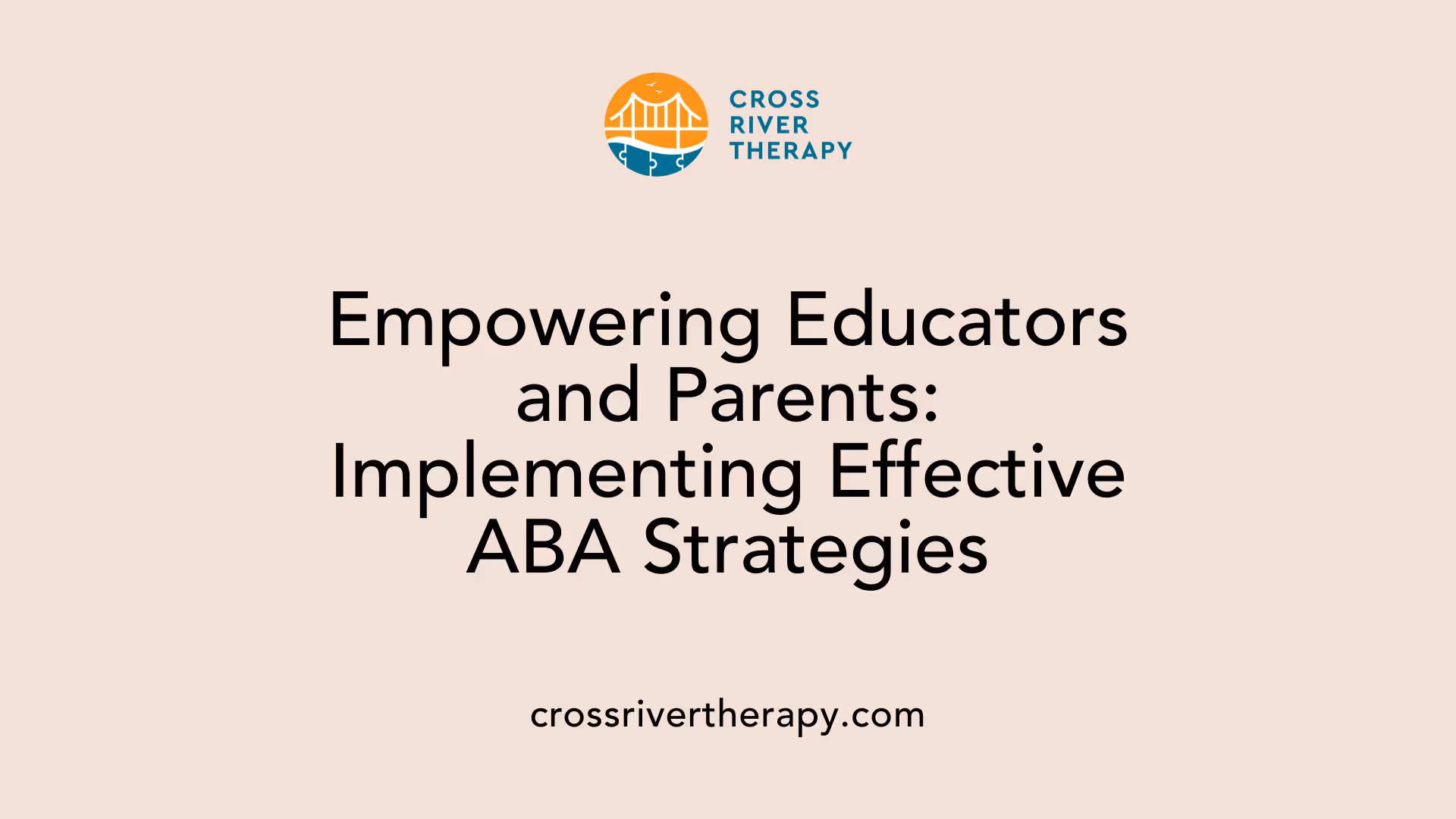 Empowering Educators and Parents: Implementing Effective ABA Strategies