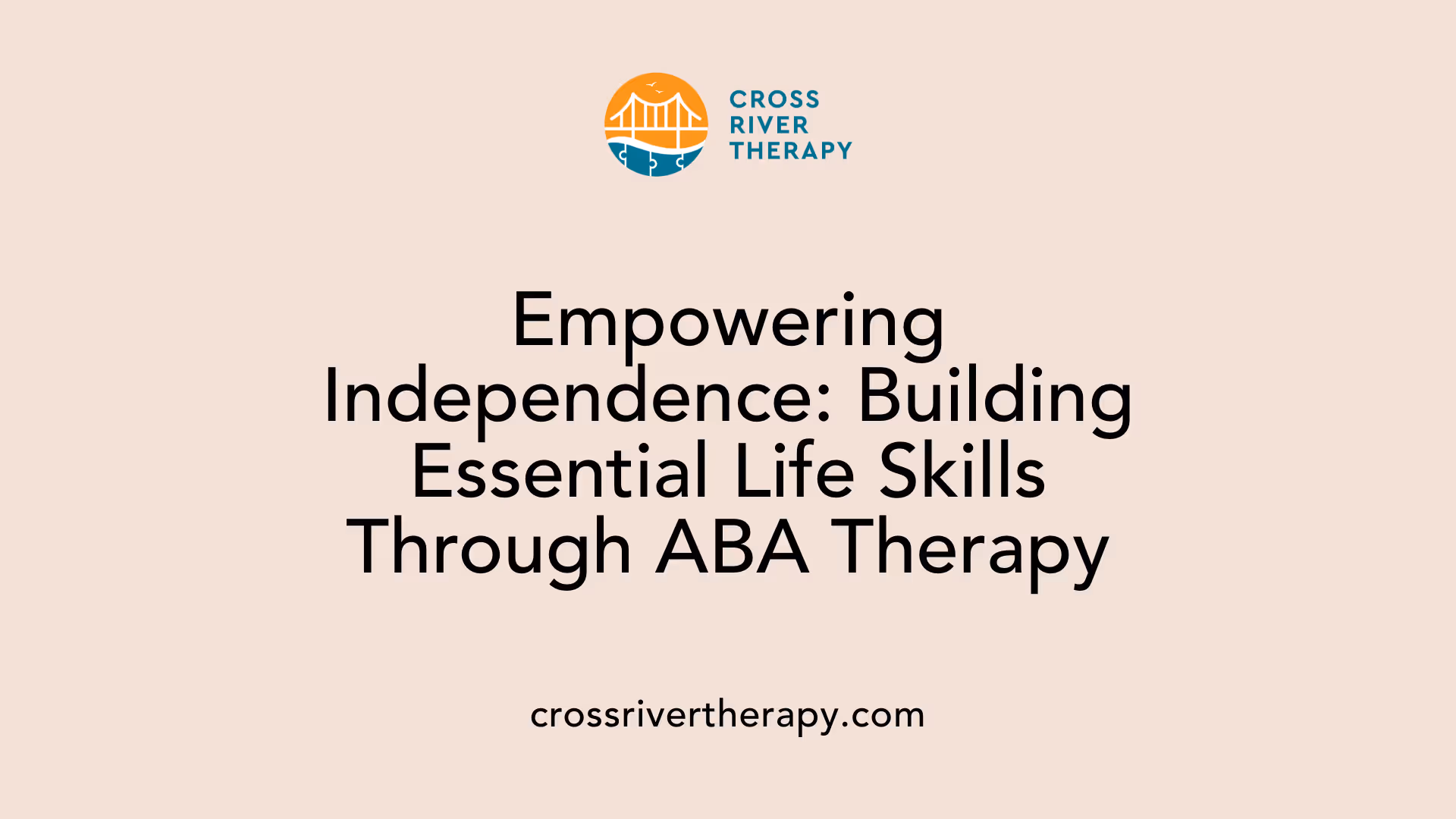 Empowering Independence: Building Essential Life Skills Through ABA Therapy