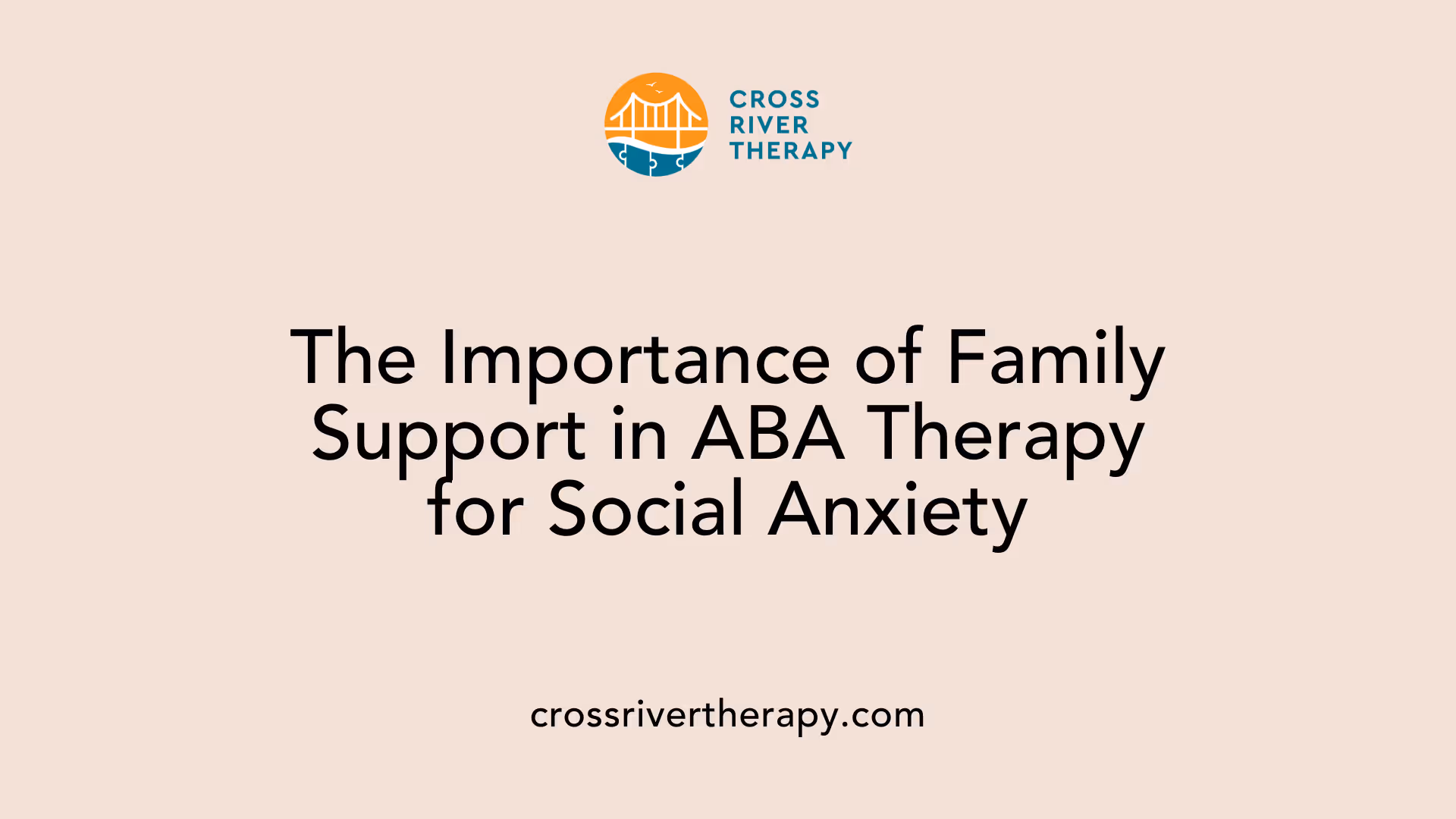 The Importance of Family Support in ABA Therapy for Social Anxiety