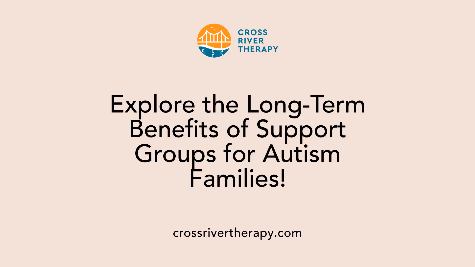 Explore the Long-Term Benefits of Support Groups for Autism Families!