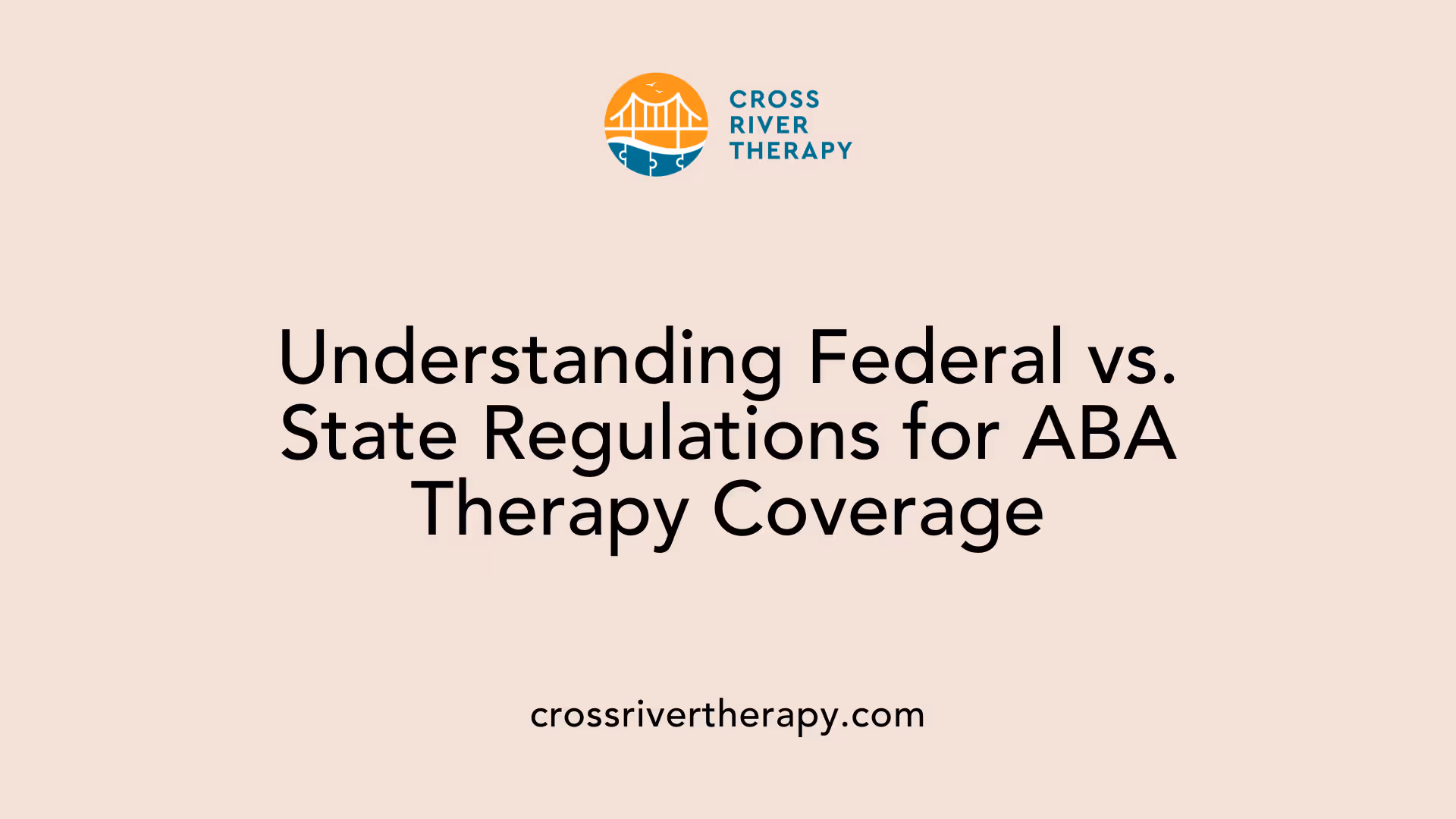 Understanding Federal vs. State Regulations for ABA Therapy Coverage