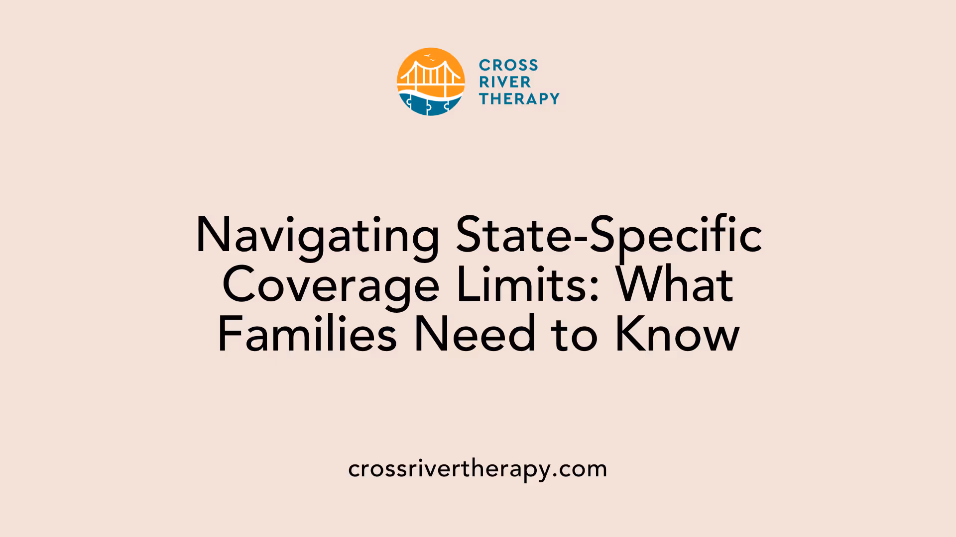 Navigating State-Specific Coverage Limits: What Families Need to Know