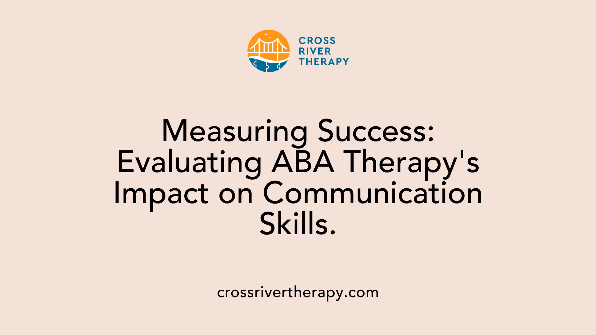 Measuring Success: Evaluating ABA Therapy's Impact on Communication Skills.