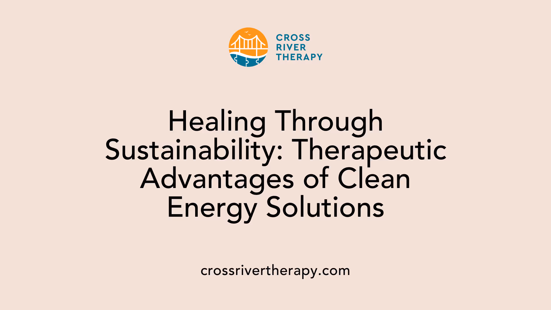 Healing Through Sustainability: Therapeutic Advantages of Clean Energy Solutions