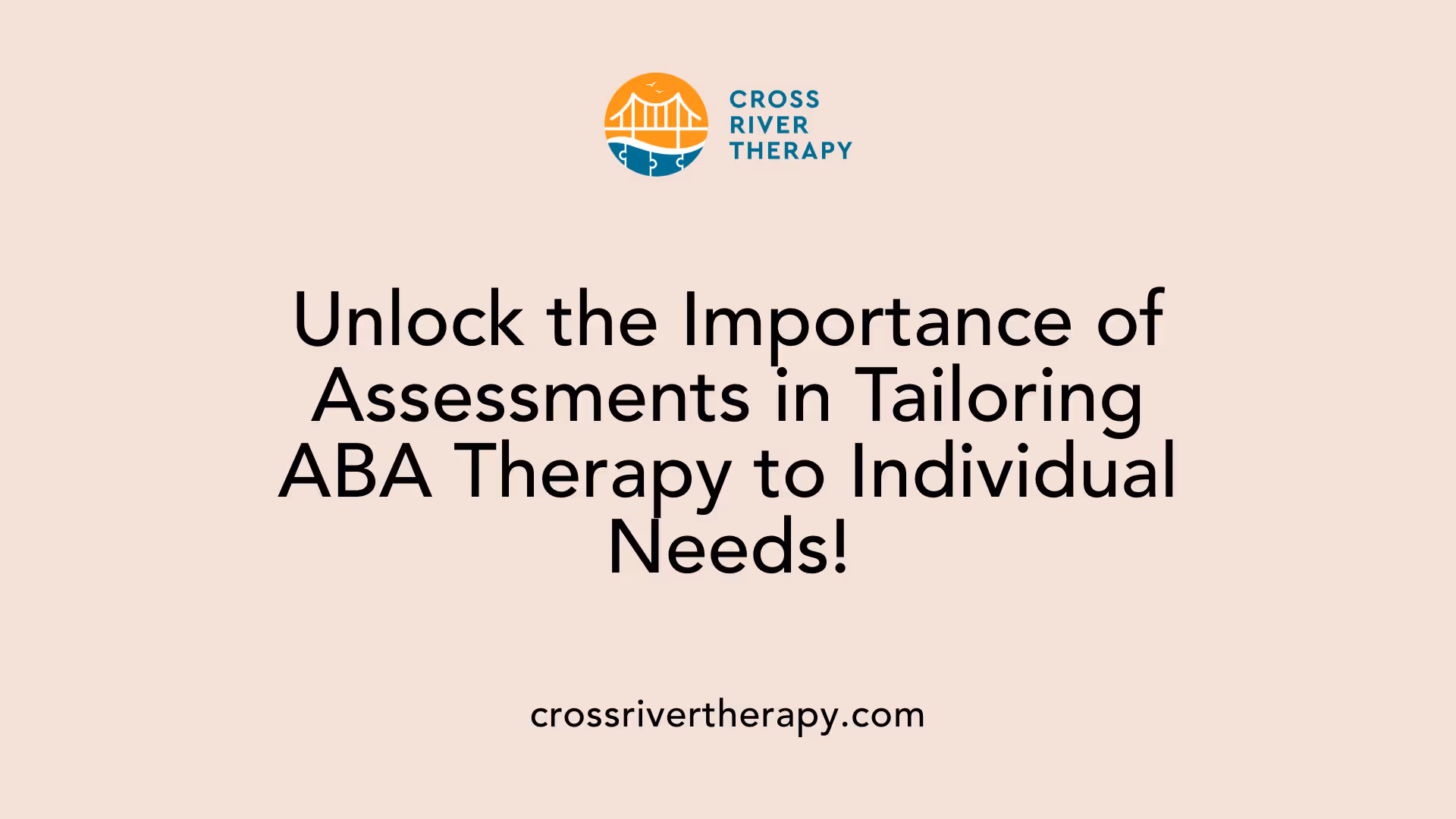 Unlock the Importance of Assessments in Tailoring ABA Therapy to Individual Needs!