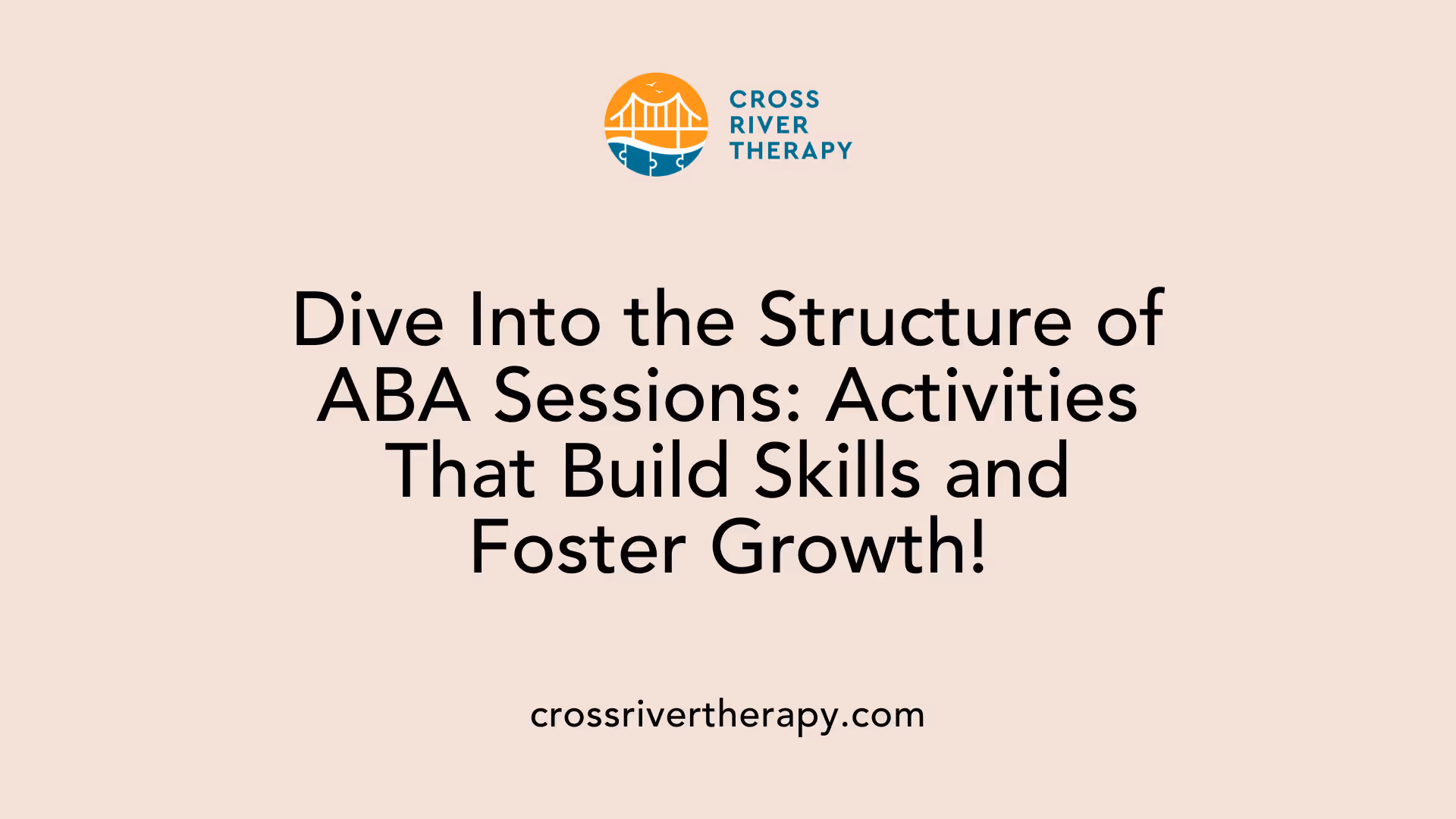 Dive Into the Structure of ABA Sessions: Activities That Build Skills and Foster Growth!