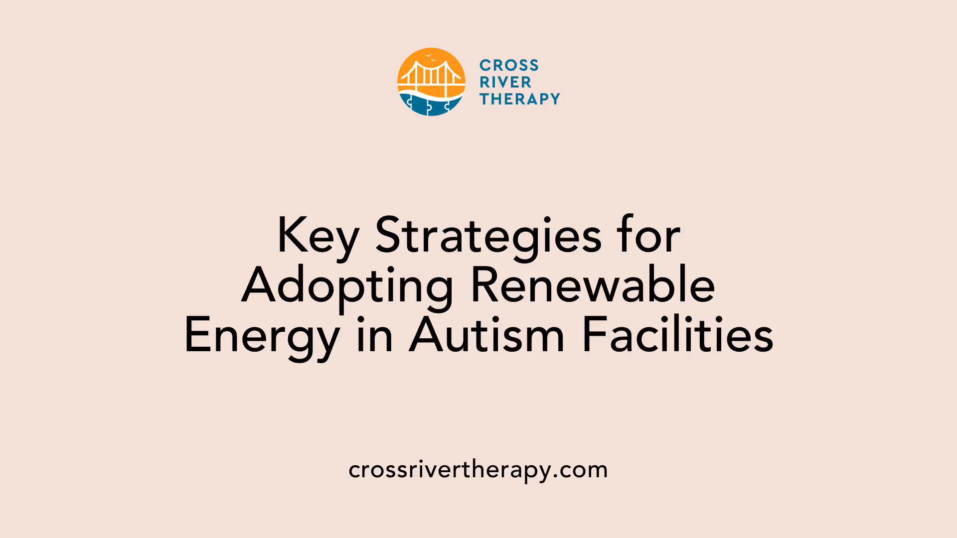 Key Strategies for Adopting Renewable Energy in Autism Facilities