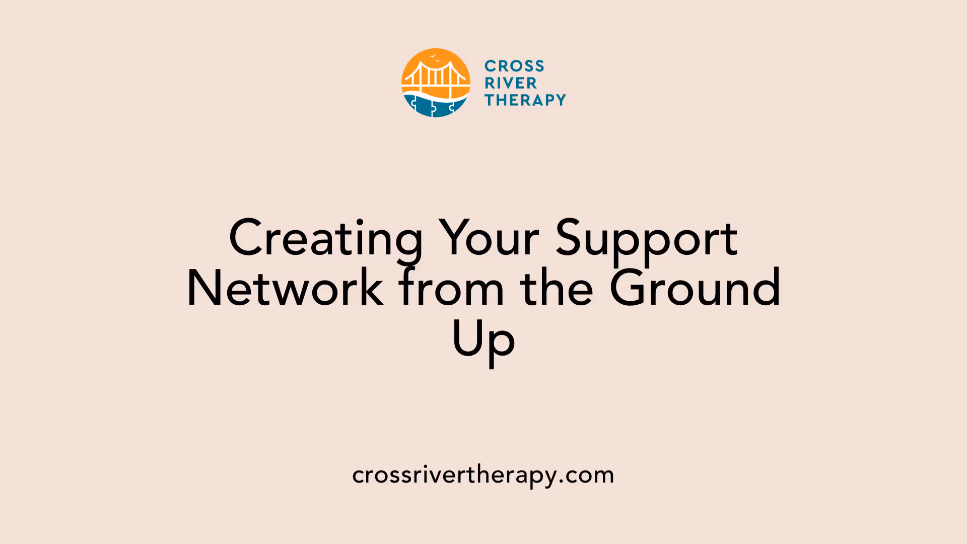 Creating Your Support Network from the Ground Up