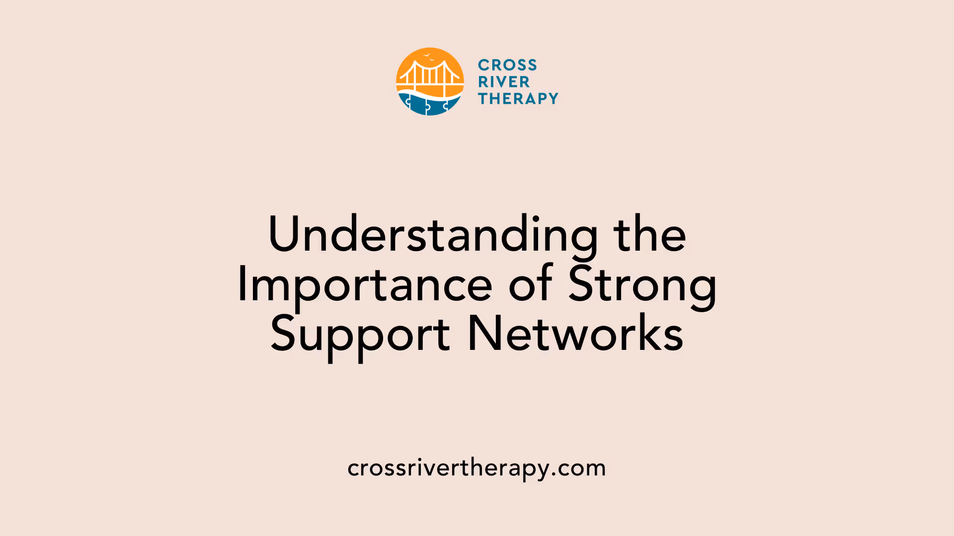Understanding the Importance of Strong Support Networks