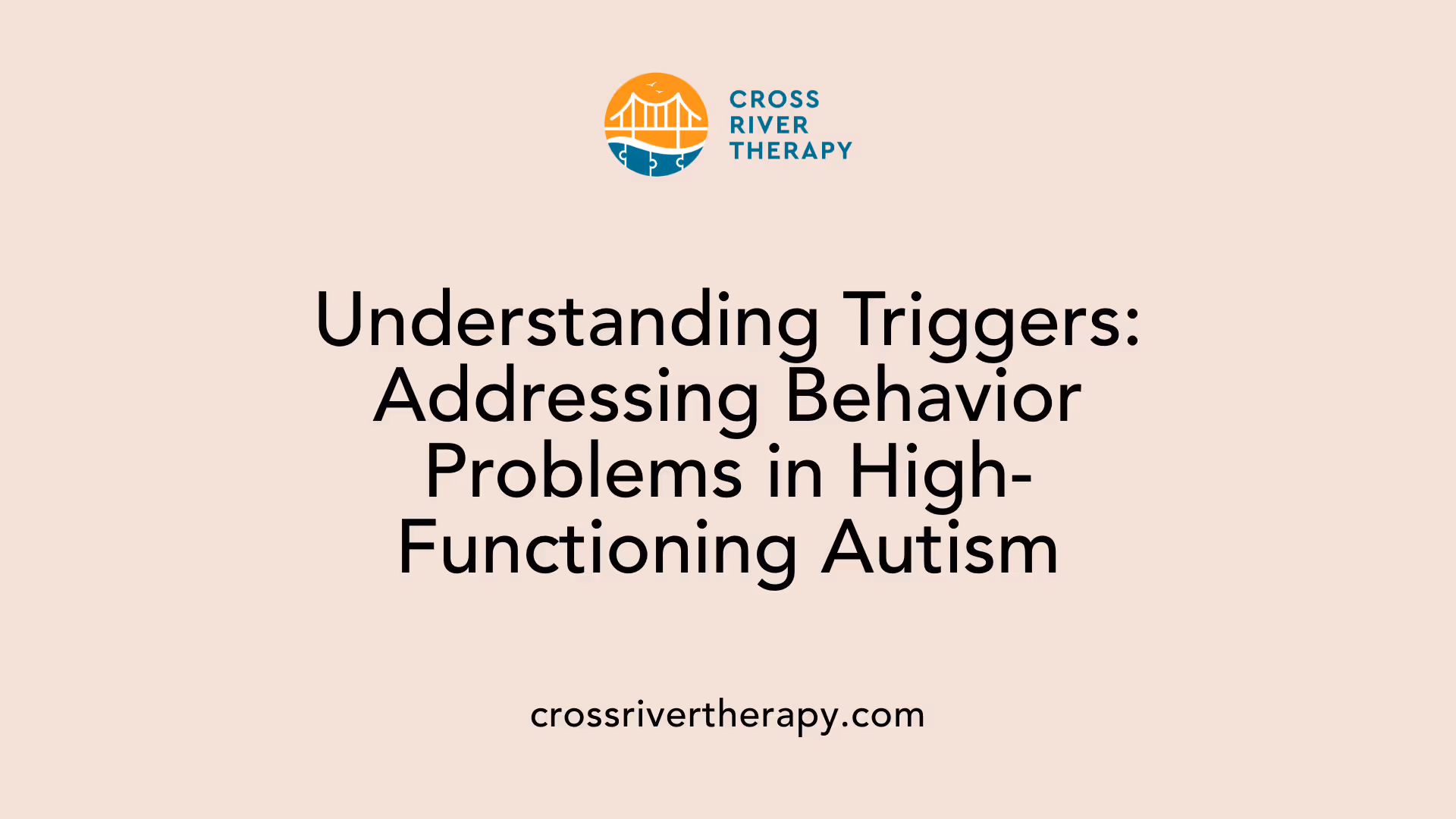 Understanding Triggers: Addressing Behavior Problems in High-Functioning Autism