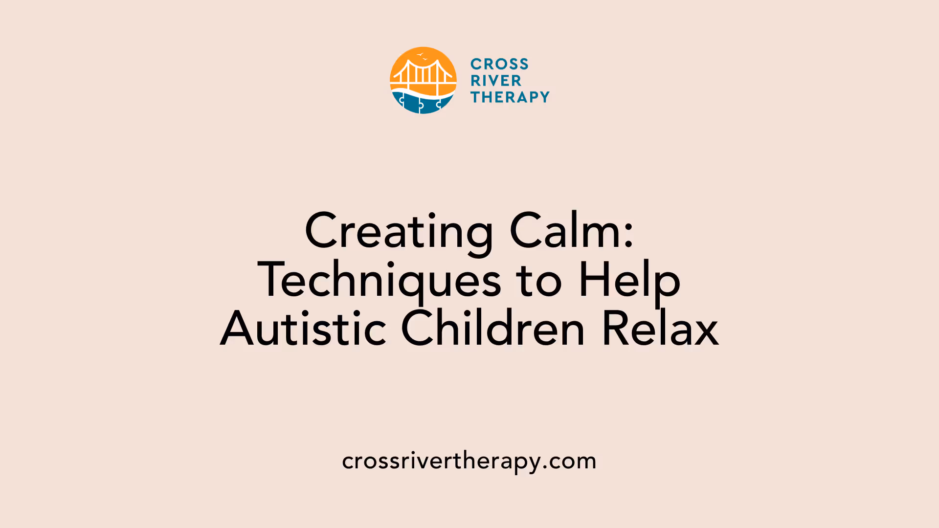Creating Calm: Techniques to Help Autistic Children Relax