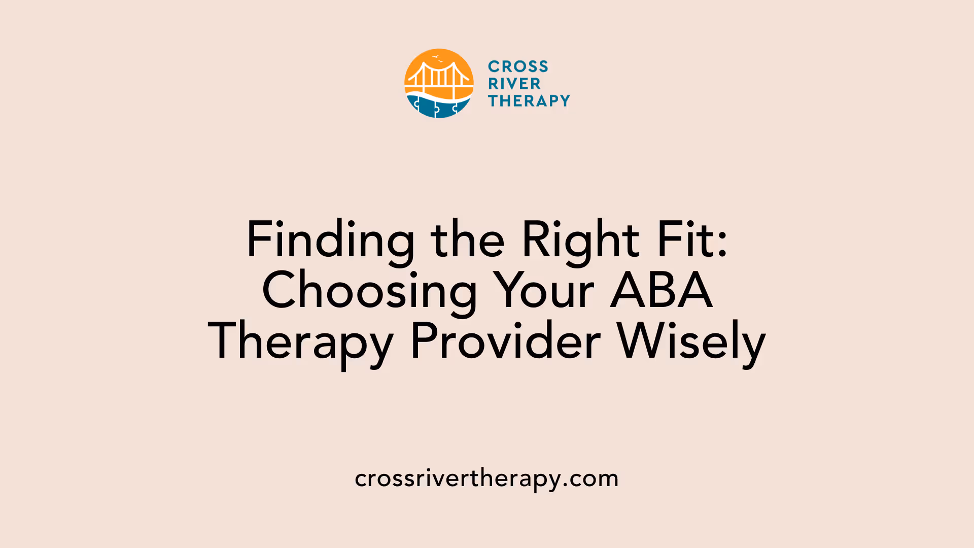 Finding the Right Fit: Choosing Your ABA Therapy Provider Wisely