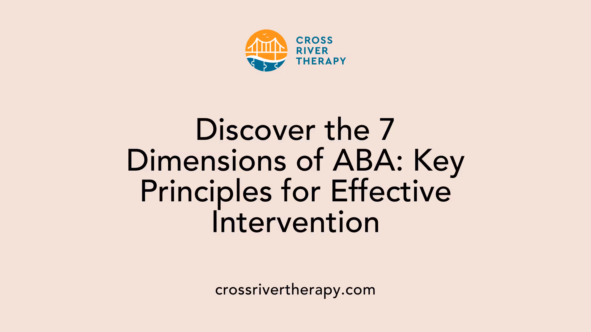 Discover the 7 Dimensions of ABA: Key Principles for Effective Intervention