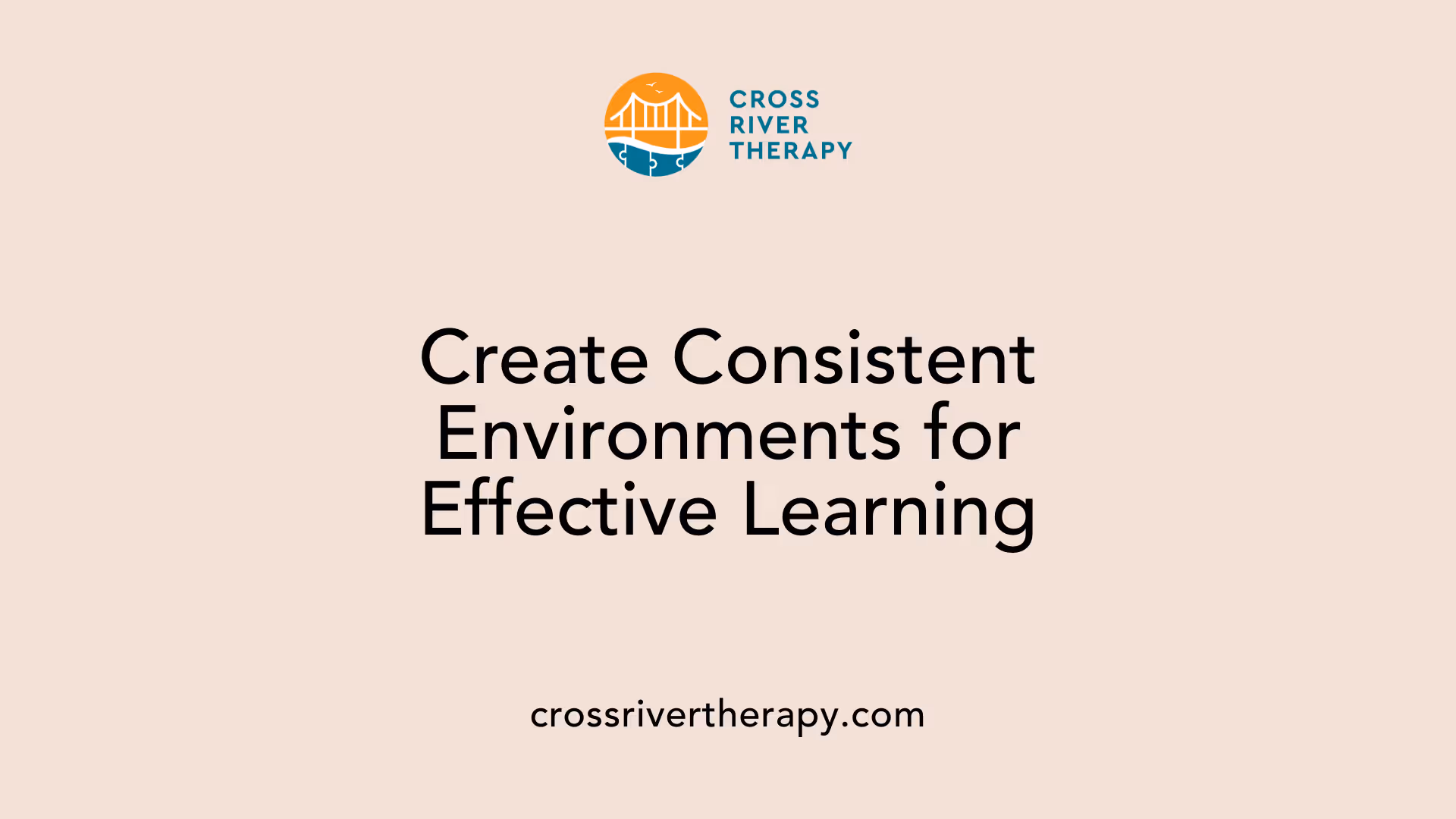 Create Consistent Environments for Effective Learning