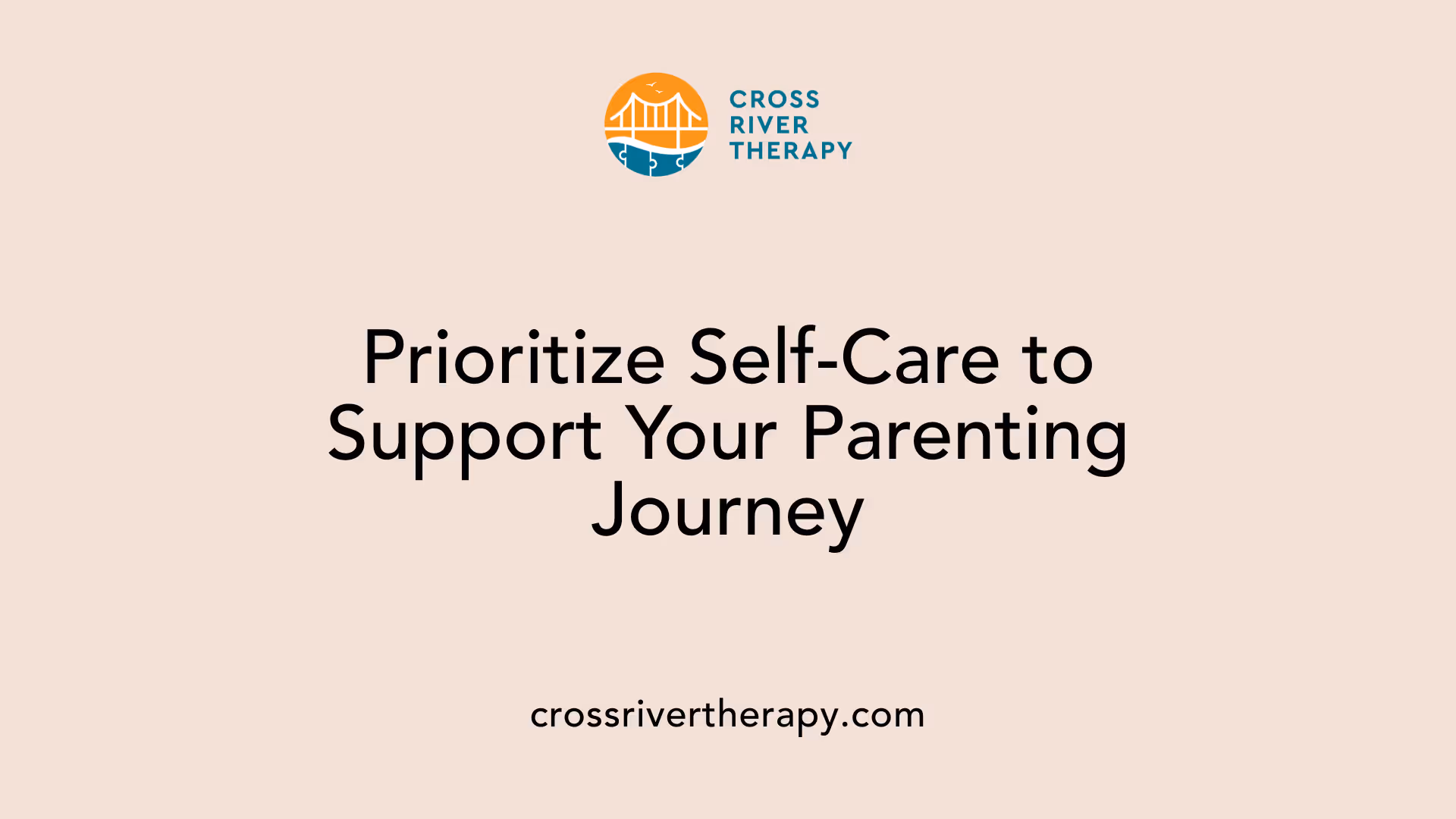 Prioritize Self-Care to Support Your Parenting Journey
