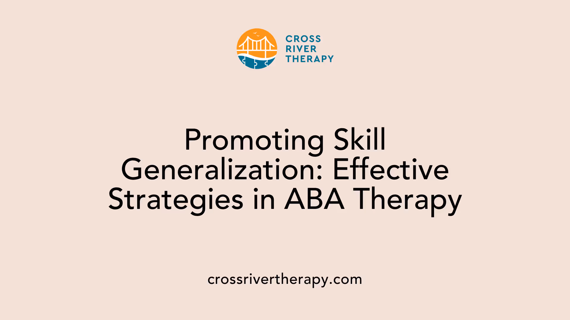 Promoting Skill Generalization: Effective Strategies in ABA Therapy