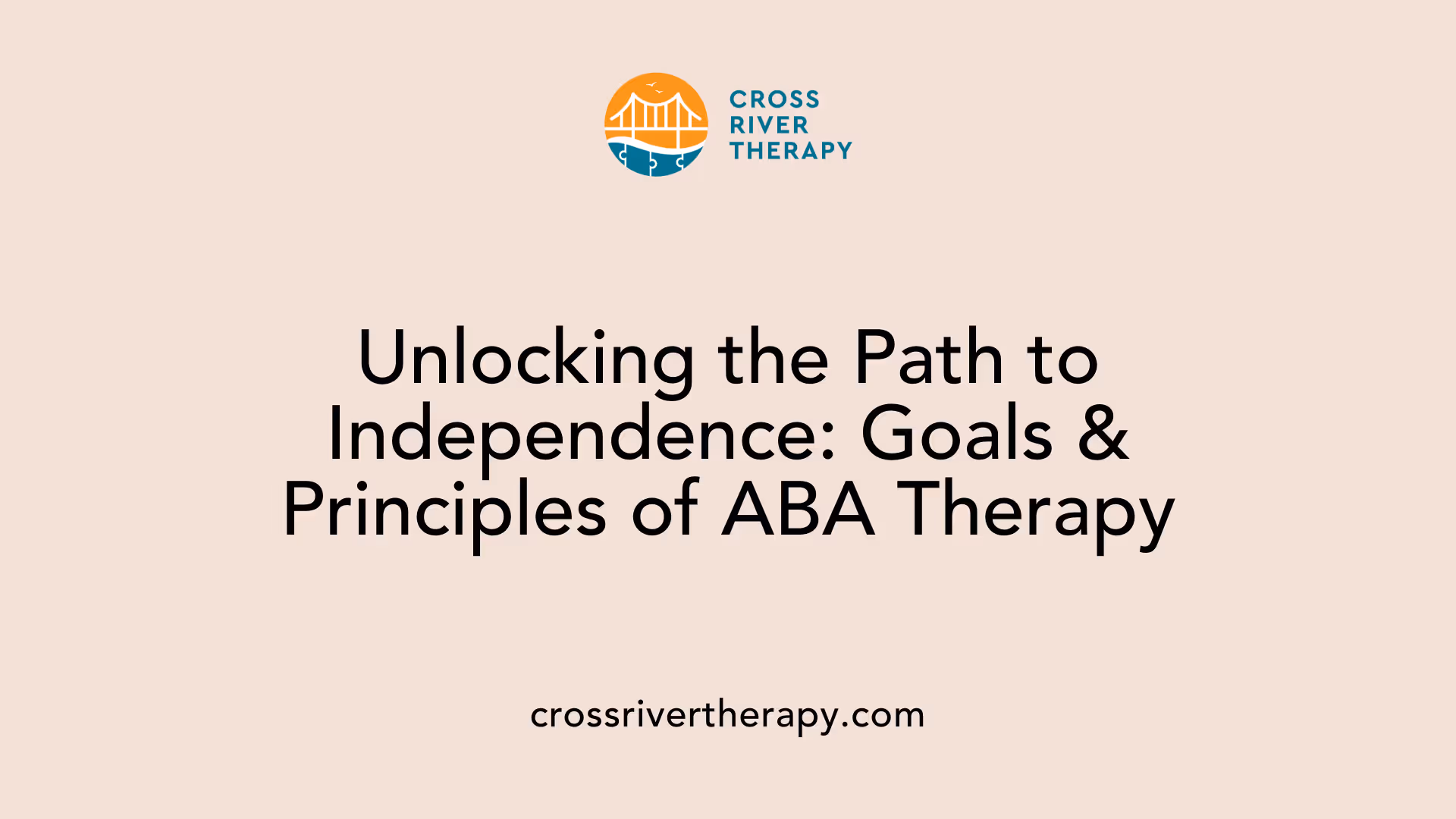 Unlocking the Path to Independence: Goals &amp; Principles of ABA Therapy