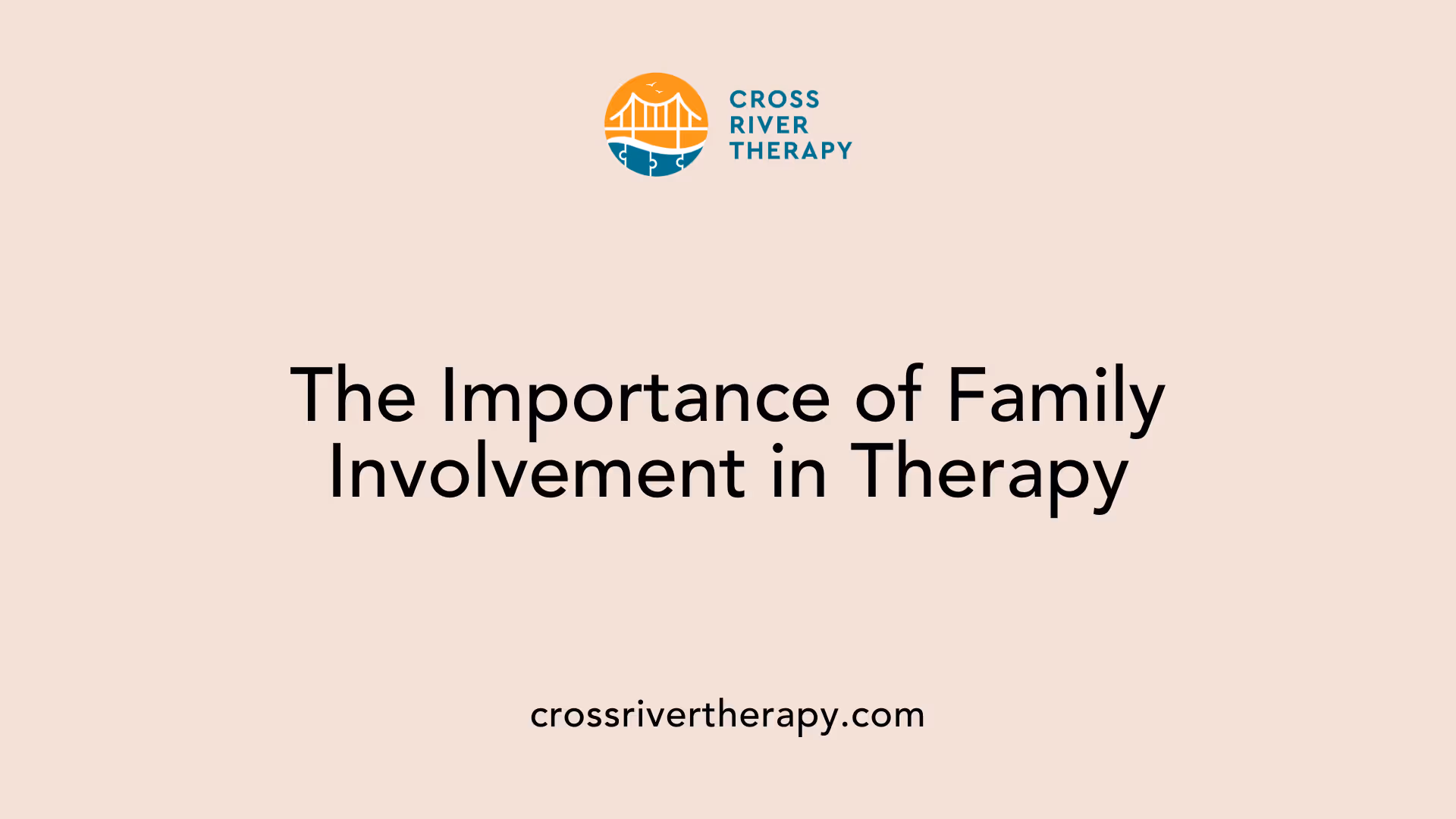 The Importance of Family Involvement in Therapy