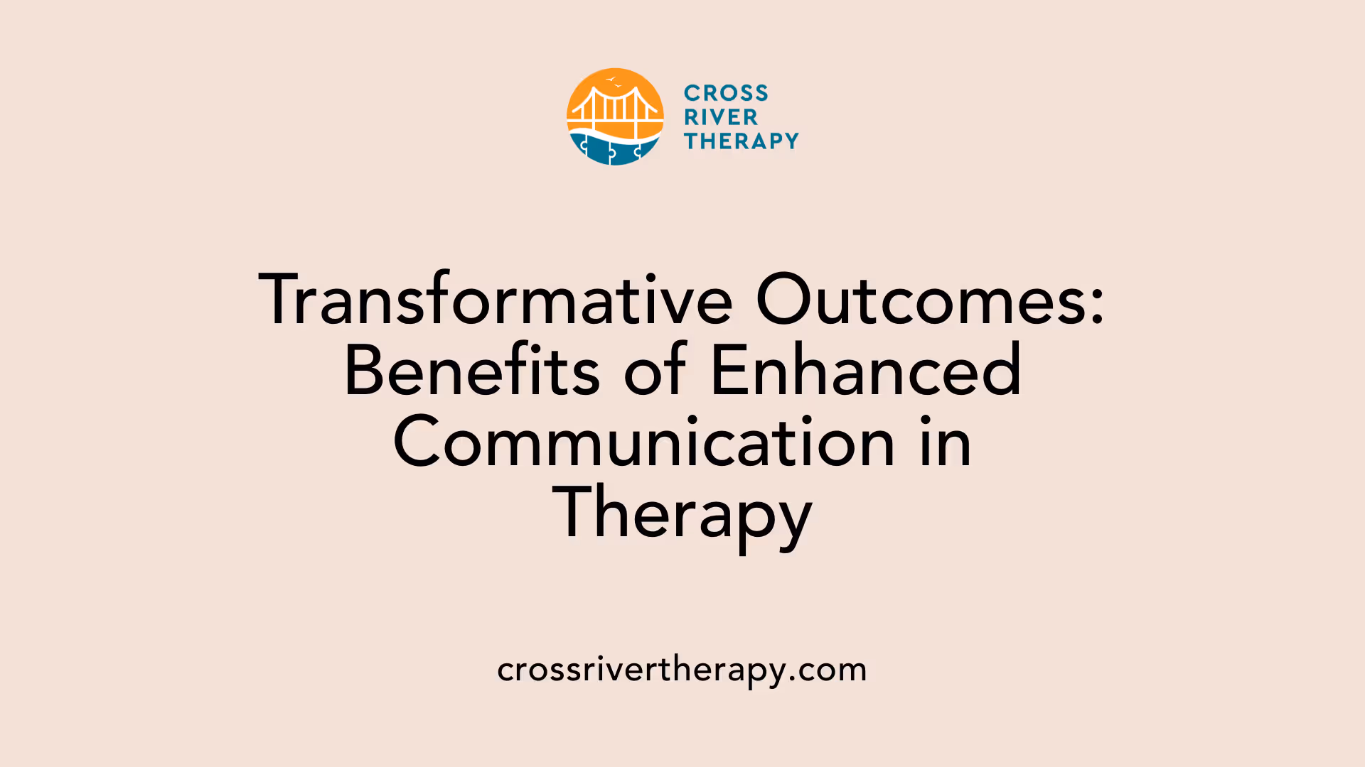 Transformative Outcomes: Benefits of Enhanced Communication in Therapy