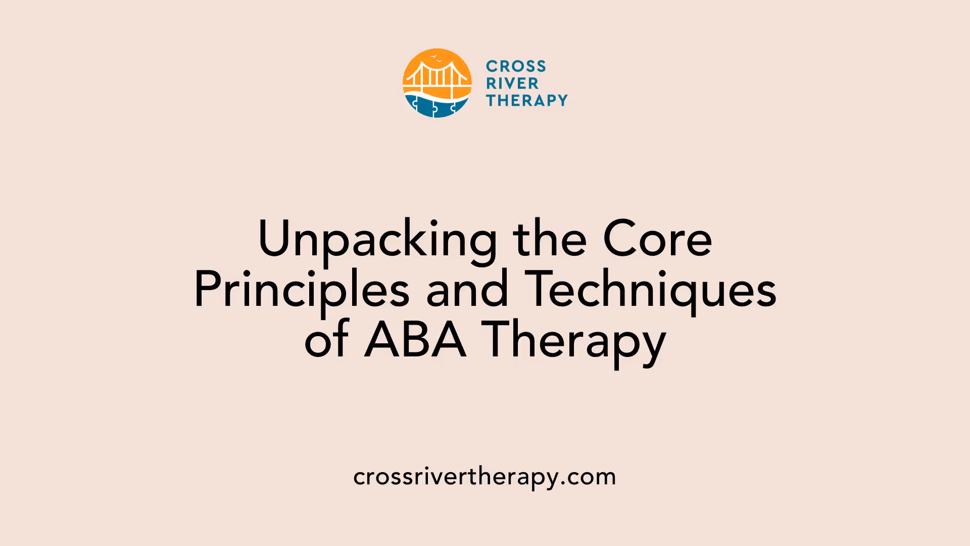 Unpacking the Core Principles and Techniques of ABA Therapy