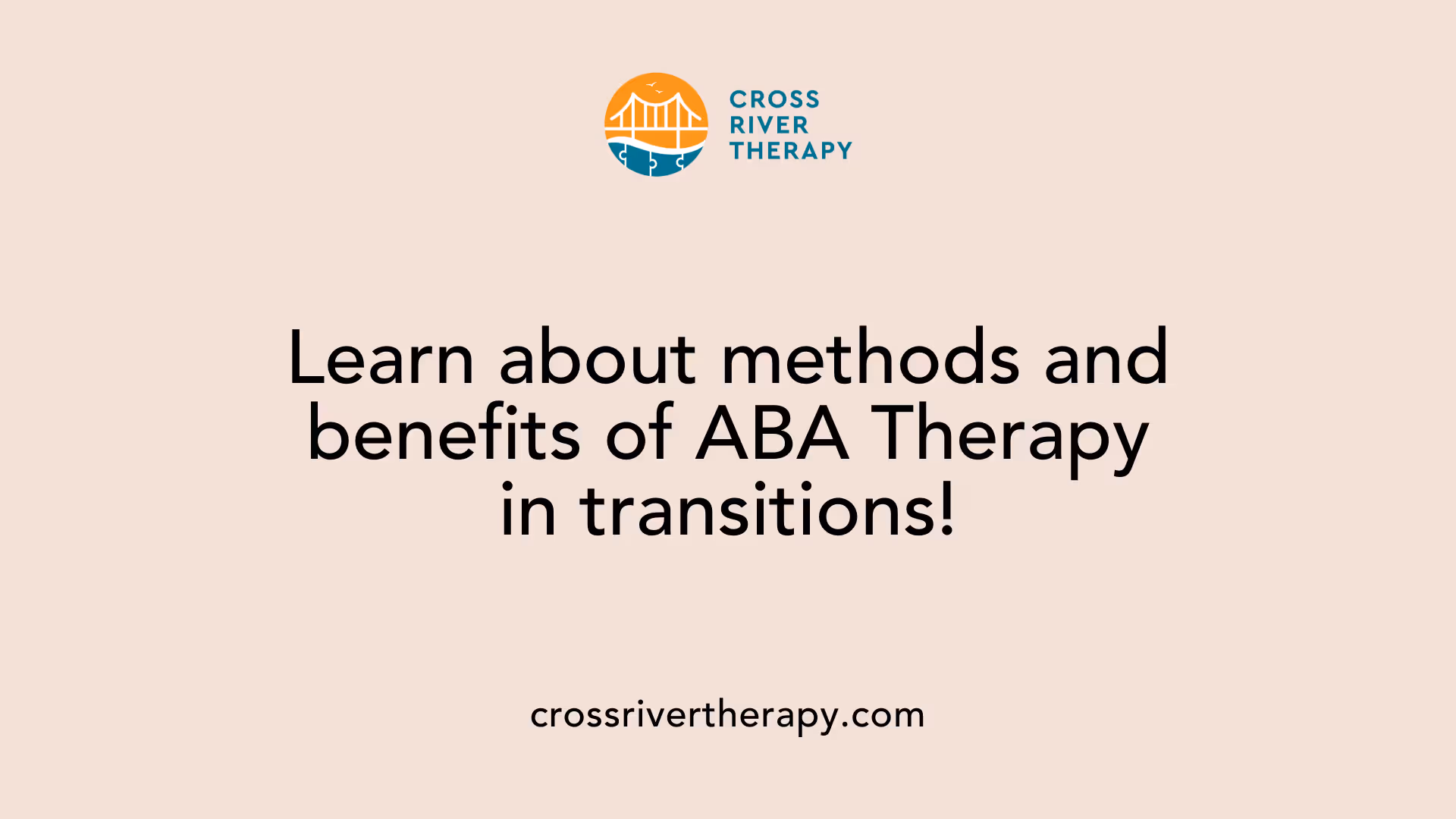 Learn about methods and benefits of ABA Therapy in transitions!