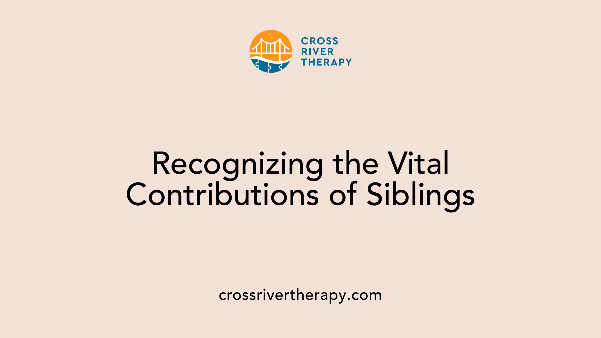 Recognizing the Vital Contributions of Siblings
