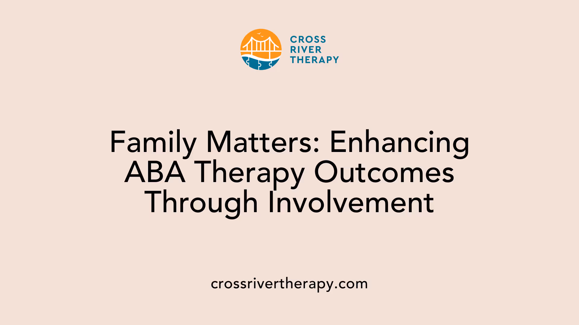 Family Matters: Enhancing ABA Therapy Outcomes Through Involvement