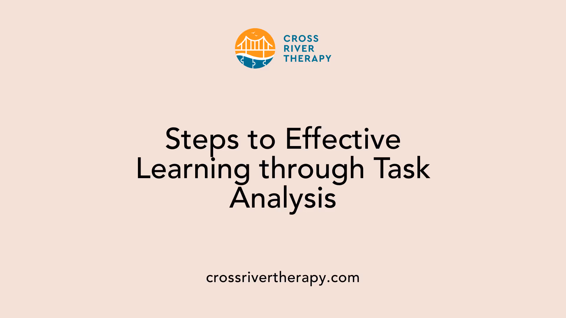 Steps to Effective Learning through Task Analysis