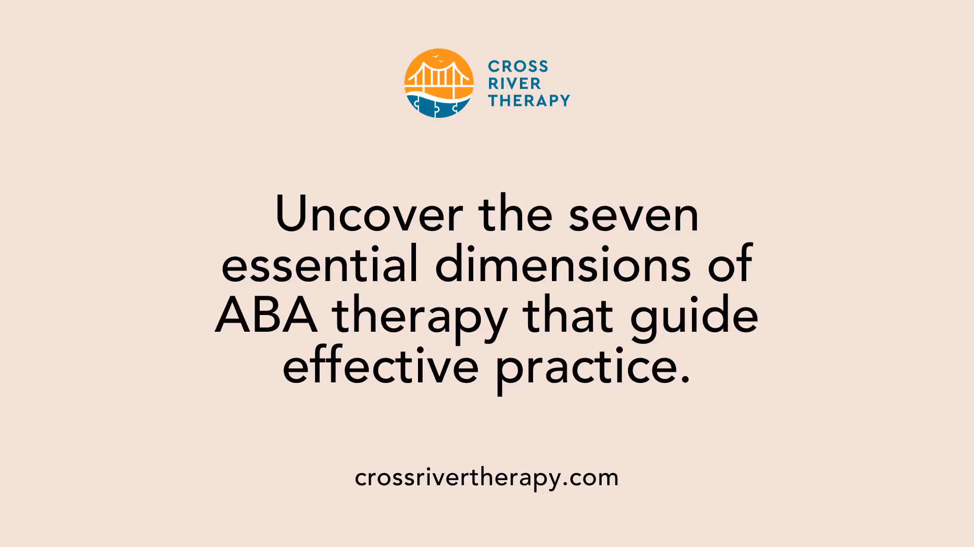 Uncover the seven essential dimensions of ABA therapy that guide effective practice.