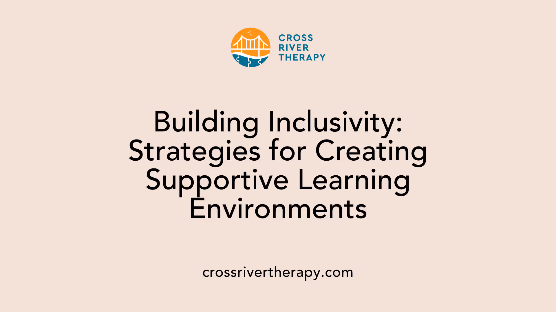 Building Inclusivity: Strategies for Creating Supportive Learning Environments