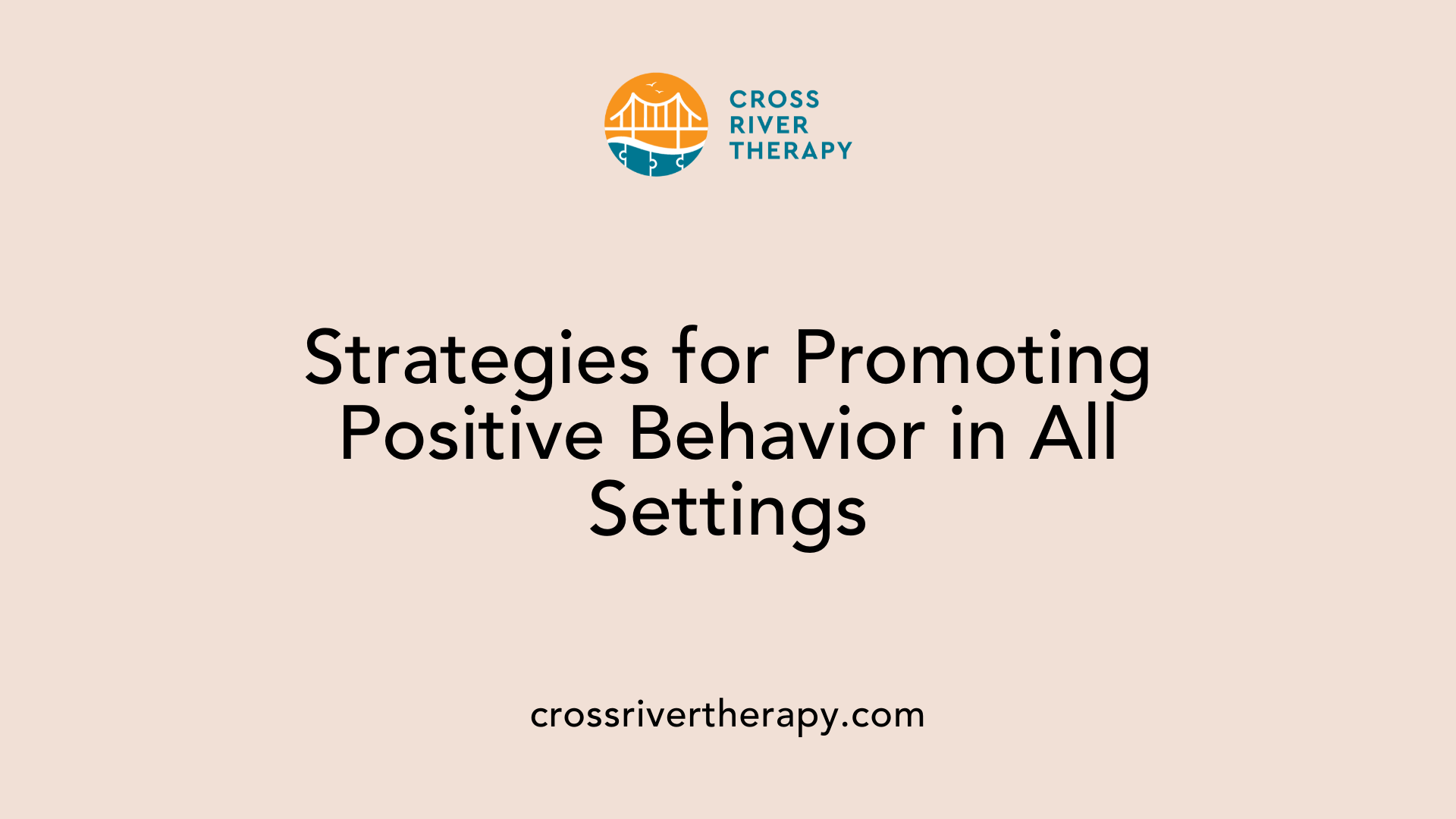 Strategies for Promoting Positive Behavior in All Settings